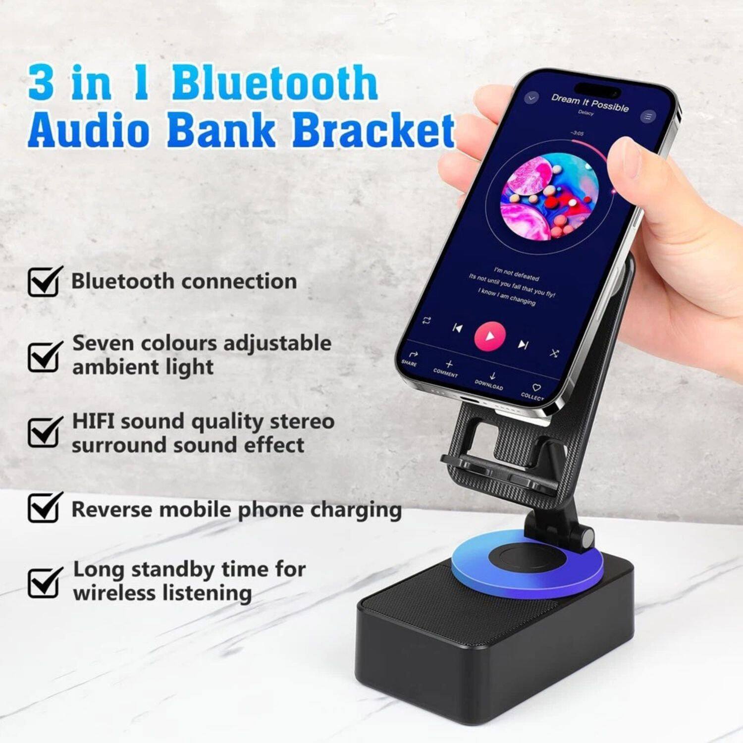 3 in 1 Bluetooth Audio Bank Bracket

- Bluetooth connection
- Seven colours adjustable ambient light
- HIFI sound quality stereo surround sound effect
- Reverse mobile phone charging
- Long standby time for wireless listening
