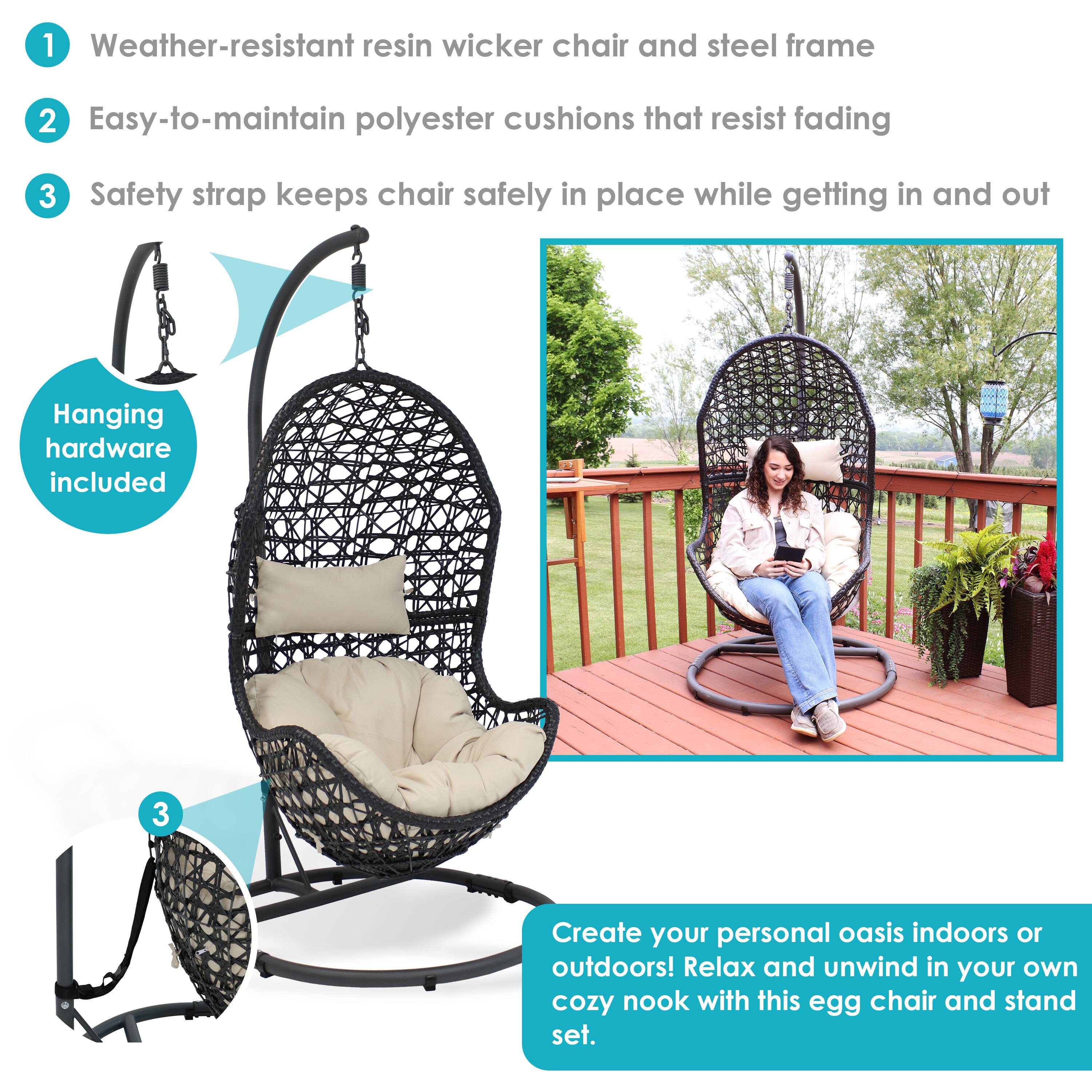 1. Weather-resistant resin wicker chair and steel frame
2. Easy-to-maintain polyester cushions that resist fading
3. Safety strap keeps chair safely in place while getting in and out

Hanging hardware included

Create your personal oasis indoors or outdoors! Relax and unwind in your own cozy nook with this egg chair and stand set.
