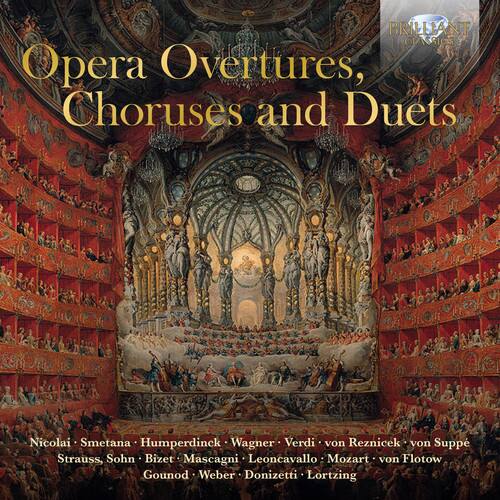 BRILLIANT CI 16SI

Opera Overtures, Choruses and Duets

Nicolai - Smetana - Humperdinck - Wagner - Verdi - von Reznicek - von Suppe - Strauss, Sohn - Bizet - Mascagni - Leoncavallo - Mozart - von Flotow - Gounod - Weber - Donizetti - Lortzing