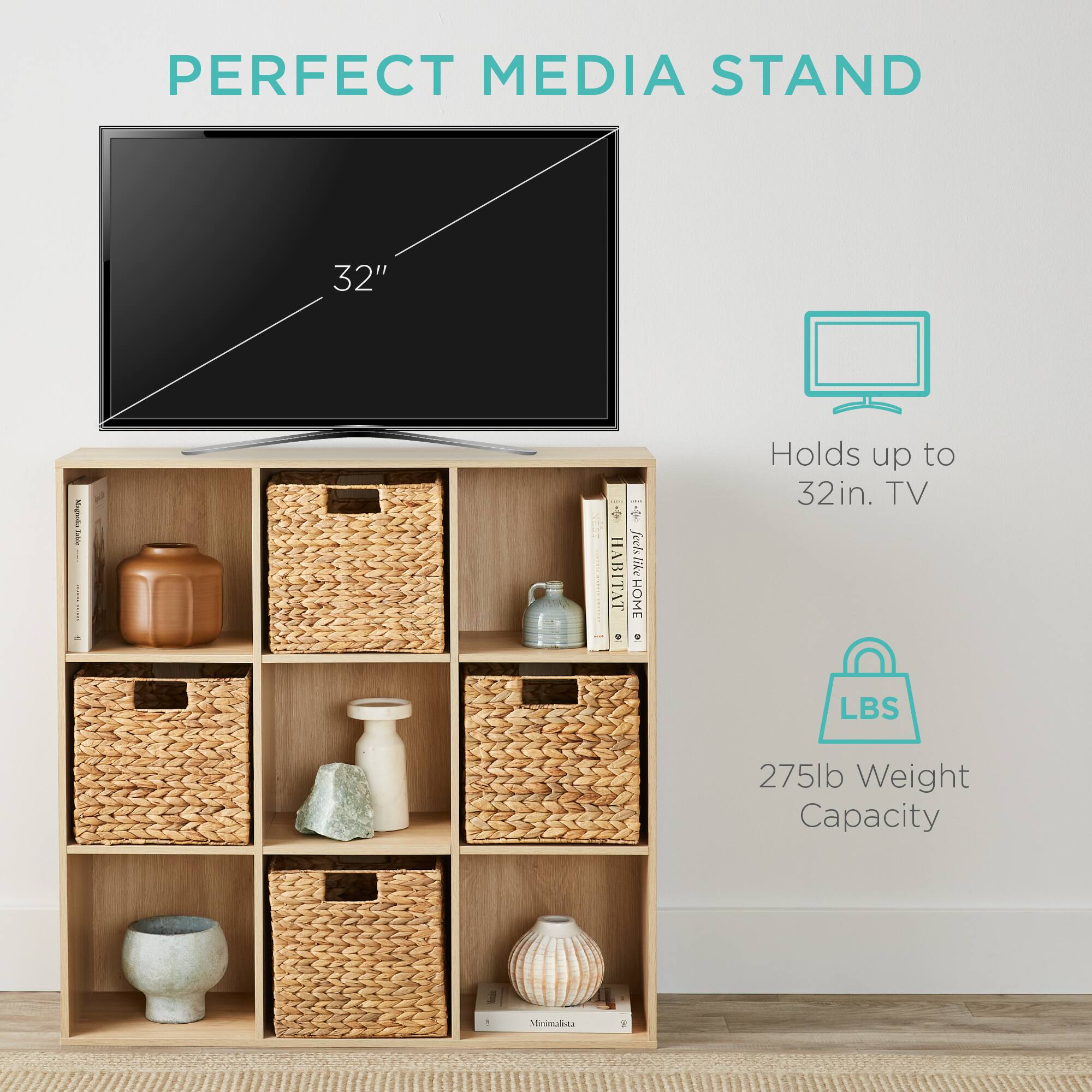 PERFECT MEDIA STAND

32"

Holds up to 32in. TV

275lb Weight Capacity