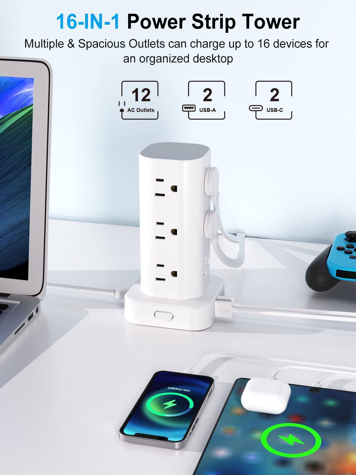 16-IN-1 Power Strip Tower  
Multiple & Spacious Outlets can charge up to 16 devices for an organized desktop  
12 AC Outlets  
2 USB-A  
2 USB-C