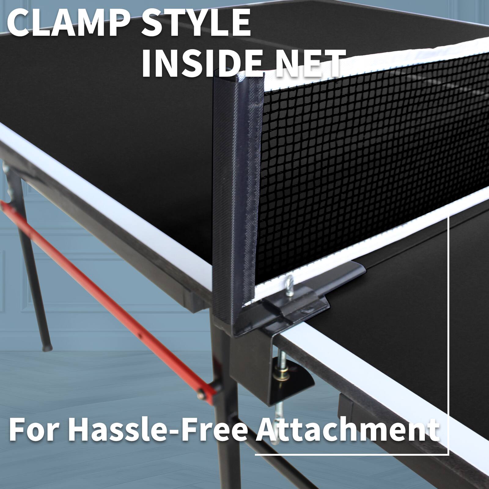 CLAMP STYLE INSIDE NET  
For Hassle-Free Attachment
