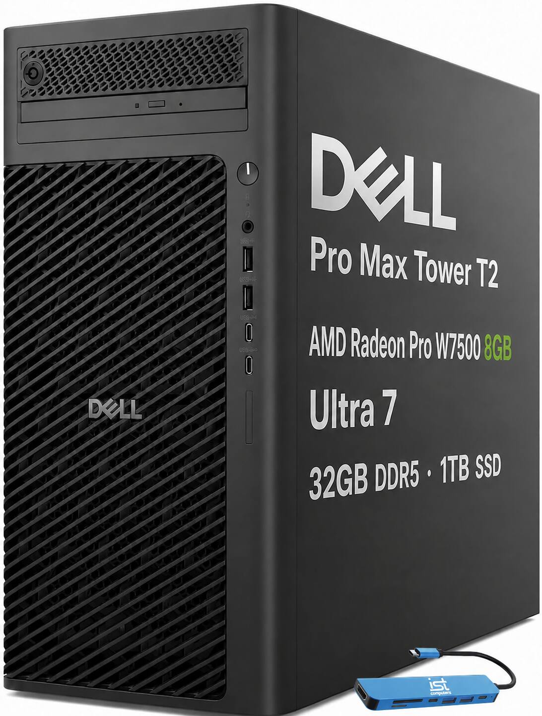I Story DELL Pro Max Tower T2  
DELL  
USBJM 0 USS-BUP 0  
AMD Radeon Pro W7500 8GB Ultra 7 DDR5 . 1TB SSD 32GB  
ist computers