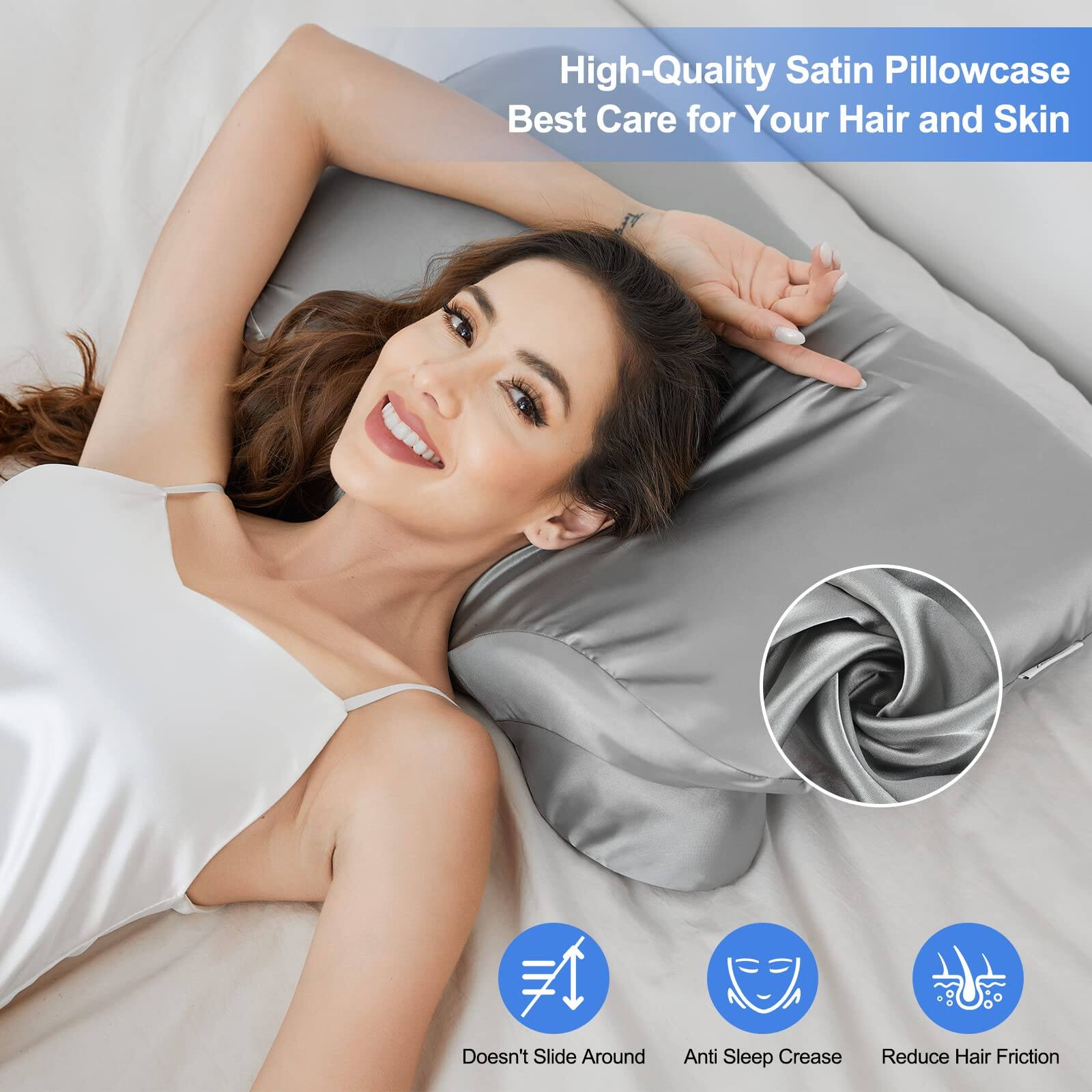 High-Quality Satin Pillowcase  
Best Care for Your Hair and Skin  

- Doesn't Slide Around  
- Anti Sleep Crease  
- Reduce Hair Friction
