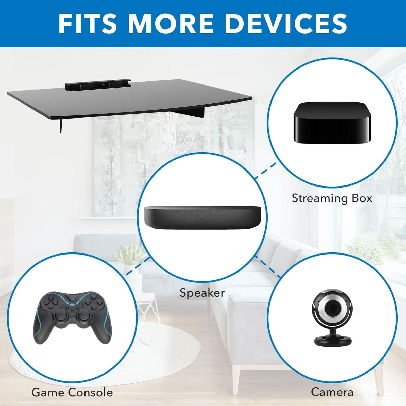FITS MORE DEVICES

- Streaming Box
- Speaker
- Game Console
- Camera