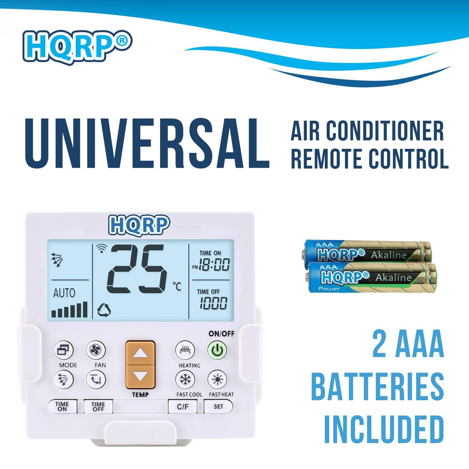 HQRP AIR CONDITIONER UNIVERSAL REMOTE CONTROL AUTO MODE TIME ON HQRP TIME ON 25 PM 18:00 C TIME OFF 1000 ON/OFF FAN HEATING TEMP FAST COOL AST HEAT TIME C/F SET OFF AAA HORP Alkaline AAA HQRP Alkaline PaLer 2 AAA BATTERIES INCLUDED