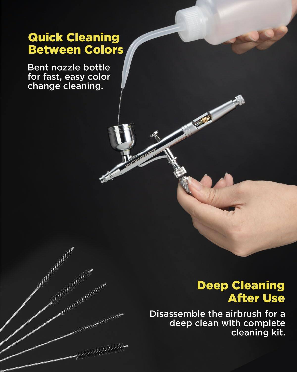 Quick Cleaning Between Colors  
Bent nozzle bottle for fast, easy color change cleaning.  

Deep Cleaning After Use  
Disassemble the airbrush for a deep clean with complete cleaning kit.