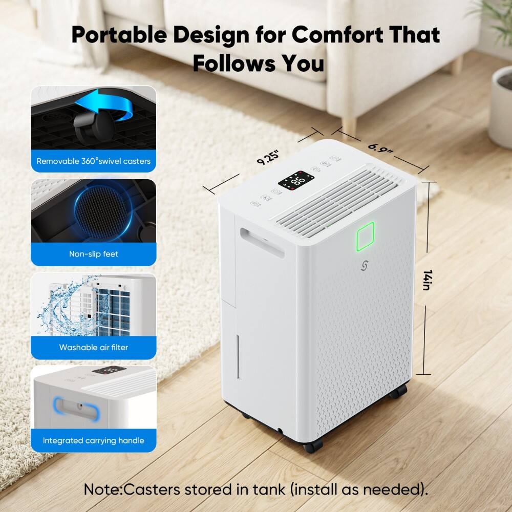 Portable Design for Comfort That Follows You  
- Removable 360° swivel casters  
- 9.25" x 8.6" x 6.9"  
- Non-slip feet  
- 14" Washable air filter  
- Integrated carrying handle  
Note: Casters stored in tank (install as needed).
