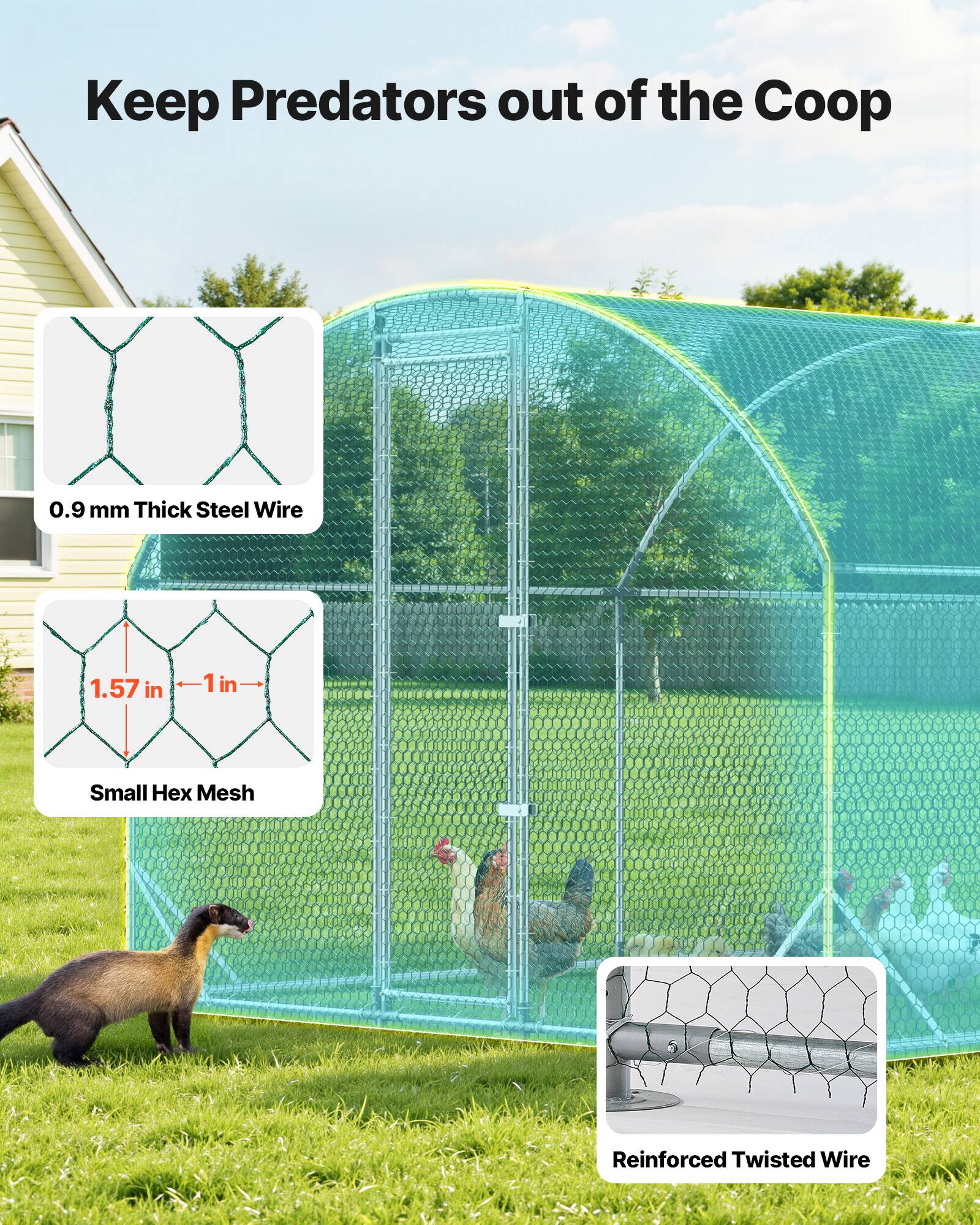 Keep Predators out of the Coop

0.9 mm Thick Steel Wire

1.57 in - 1 in

Small Hex Mesh

Reinforced Twisted Wire