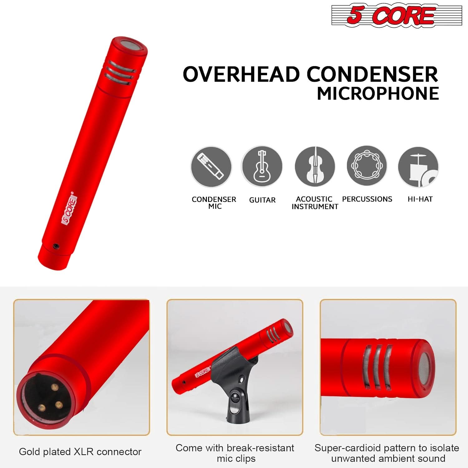 5 CORE OVERHEAD CONDENSER MICROPHONE

- CONDENSER MIC
- GUITAR
- ACOUSTIC INSTRUMENT
- PERCUSSIONS
- HI-HAT

Gold plated XLR connector

Come with break-resistant mic clips

Super-cardioid pattern to isolate unwanted ambient sound