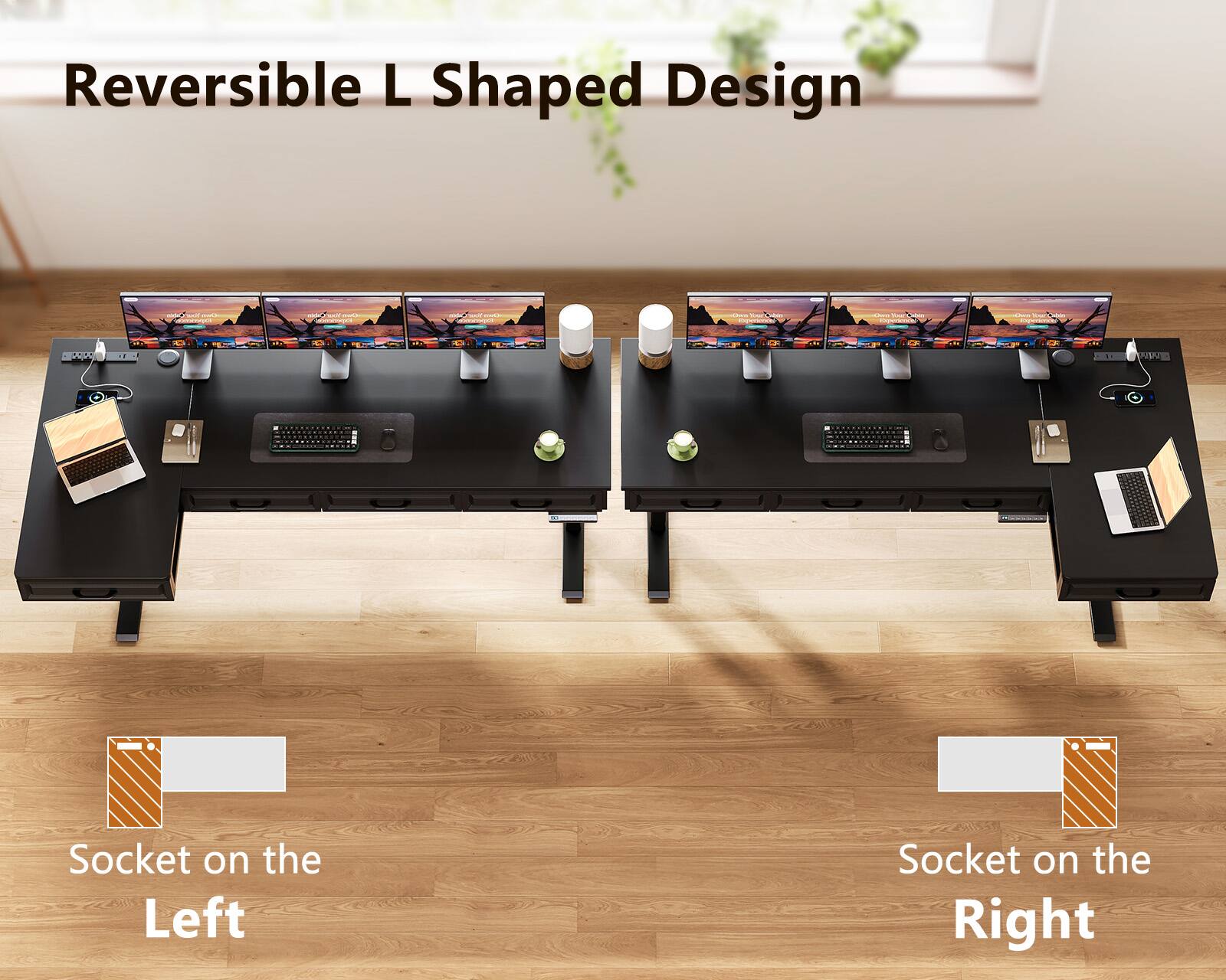 Reversible L Shaped Design

Socket on the Left

Socket on the Right