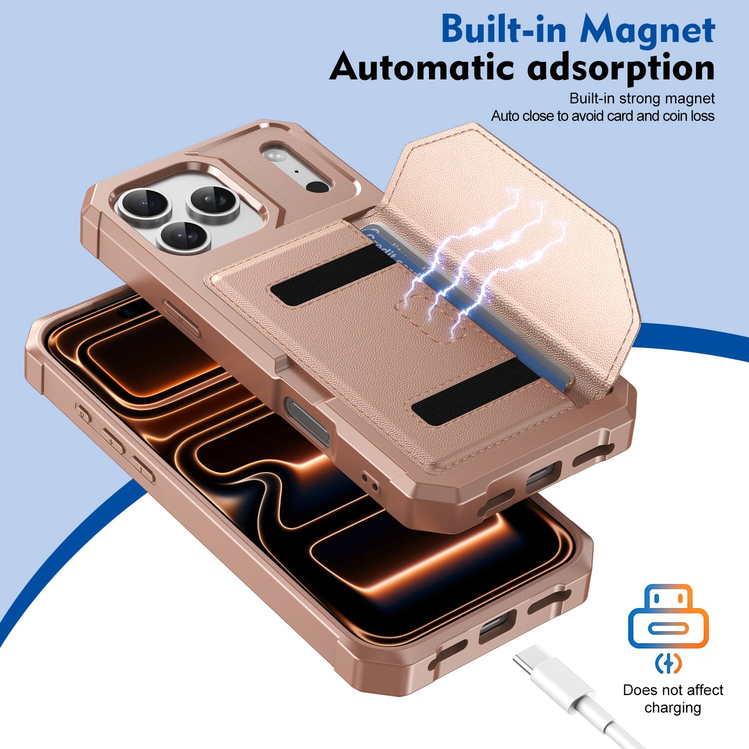 Built-in Magnet Automatic adsorption  
Built-in strong magnet  
Auto close to avoid card and coin loss  
Does not affect charging