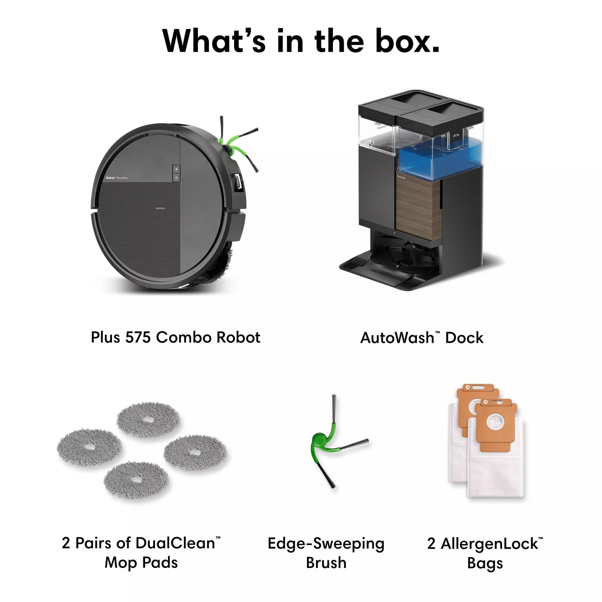 What's in the box.

- Plus 575 Combo Robot
- AutoWash Dock
- 2 Pairs of DualClean Mop Pads
- Edge-Sweeping Brush
- 2 AllergenLock Bags