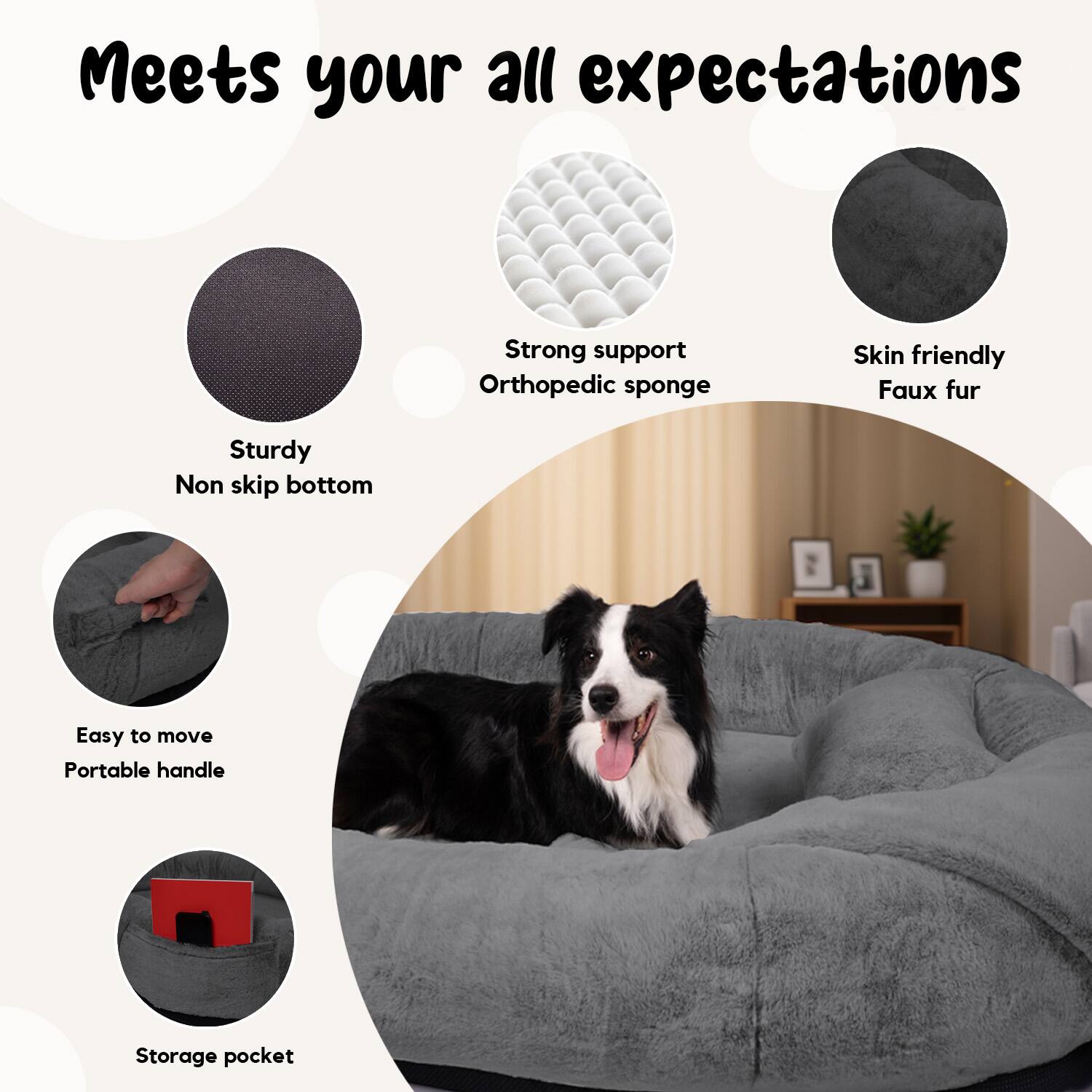 Meets your all expectations

- Sturdy Non slip bottom
- Strong support Orthopedic sponge
- Skin friendly Faux fur
- Easy to move Portable handle
- Storage pocket