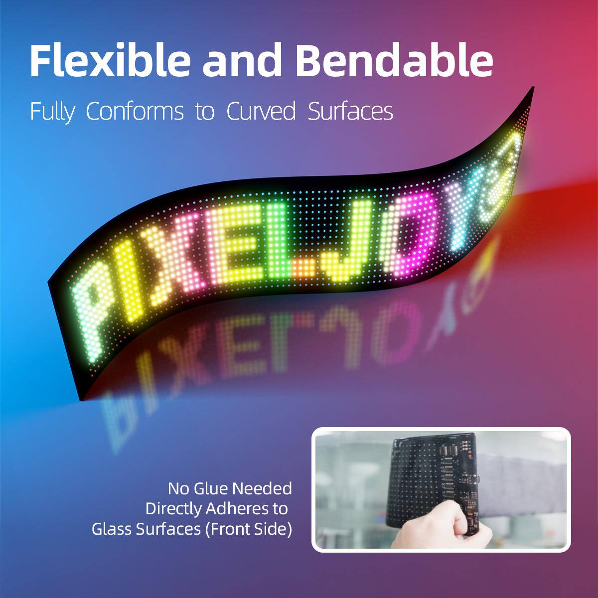Flexible and Bendable  
Fully Conforms to Curved Surfaces  
No Glue Needed  
Directly Adheres to Glass Surfaces (Front Side)