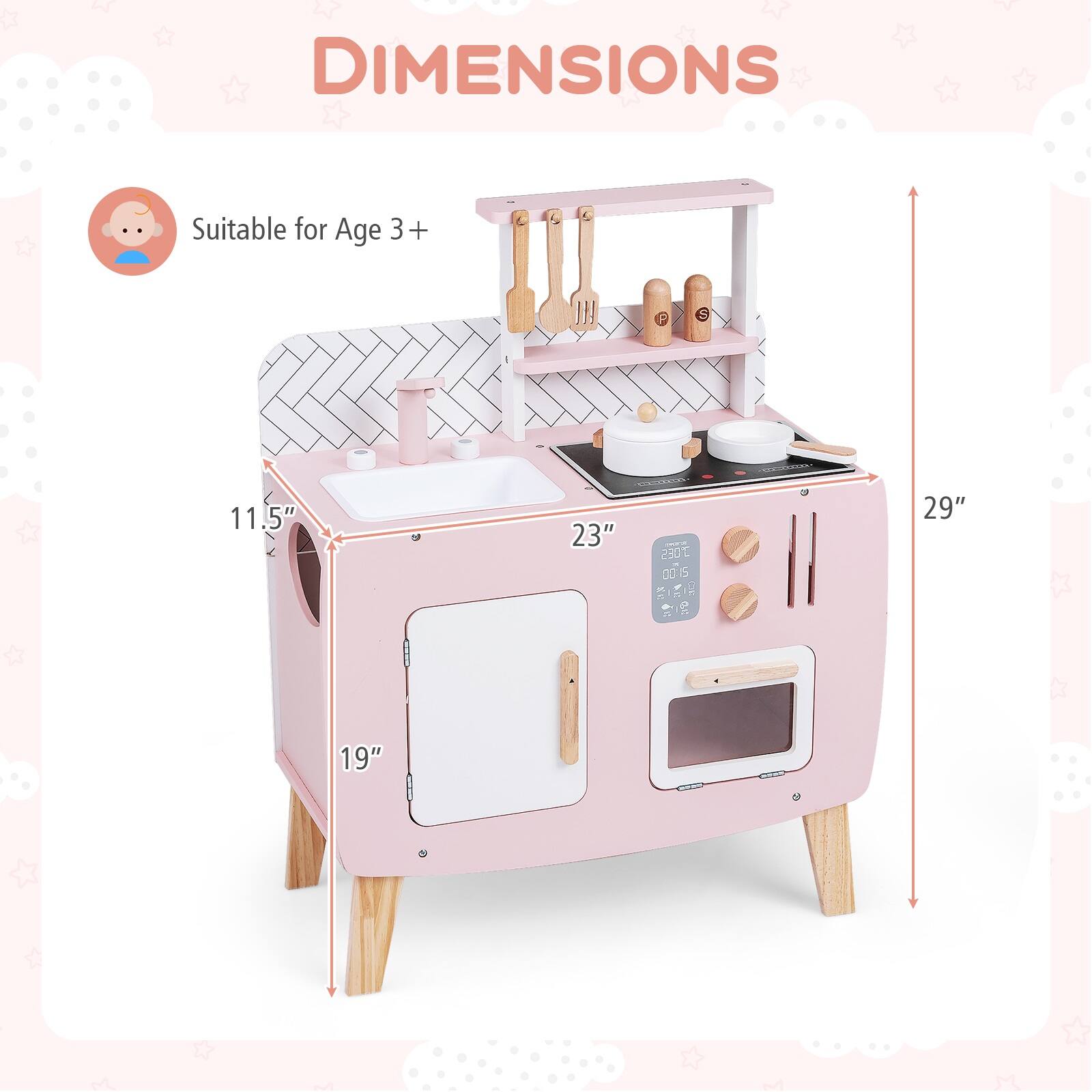 DIMENSIONS  
Suitable for Age 3+  
11.5" x 23" x 19"  
29"