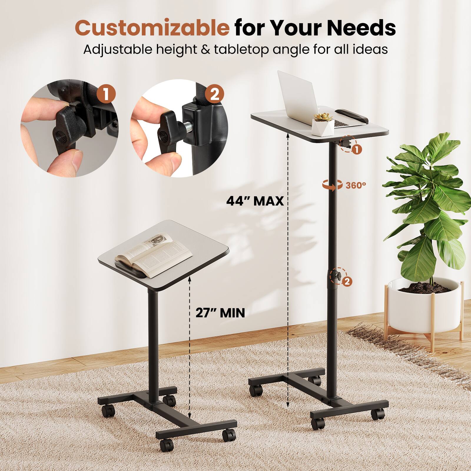 Customizable for Your Needs  
Adjustable height & tabletop angle for all ideas  

1. 44" MAX  
2. 27" MIN