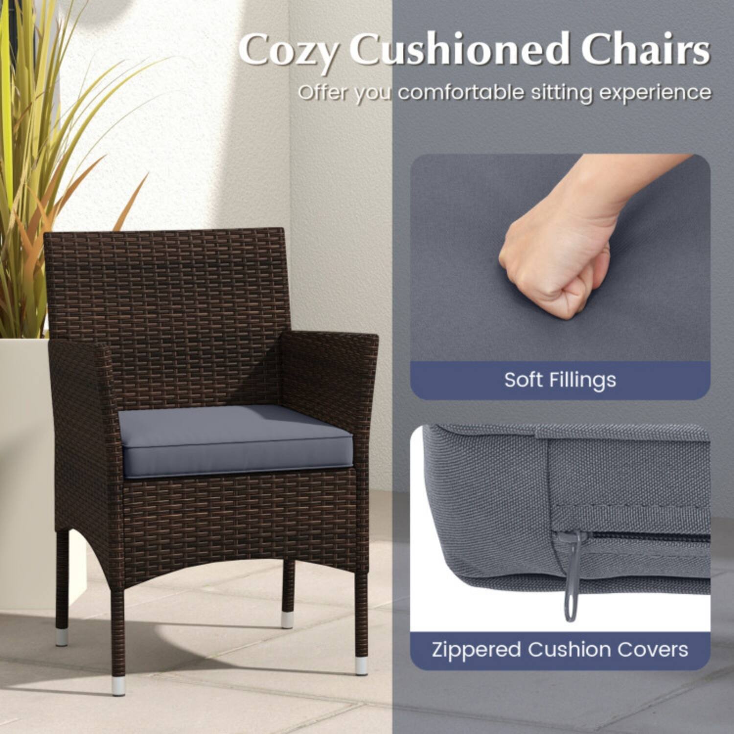 Cozy Cushioned Chairs  
Offer you comfortable sitting experience

- Soft Fillings
- Zippered Cushion Covers