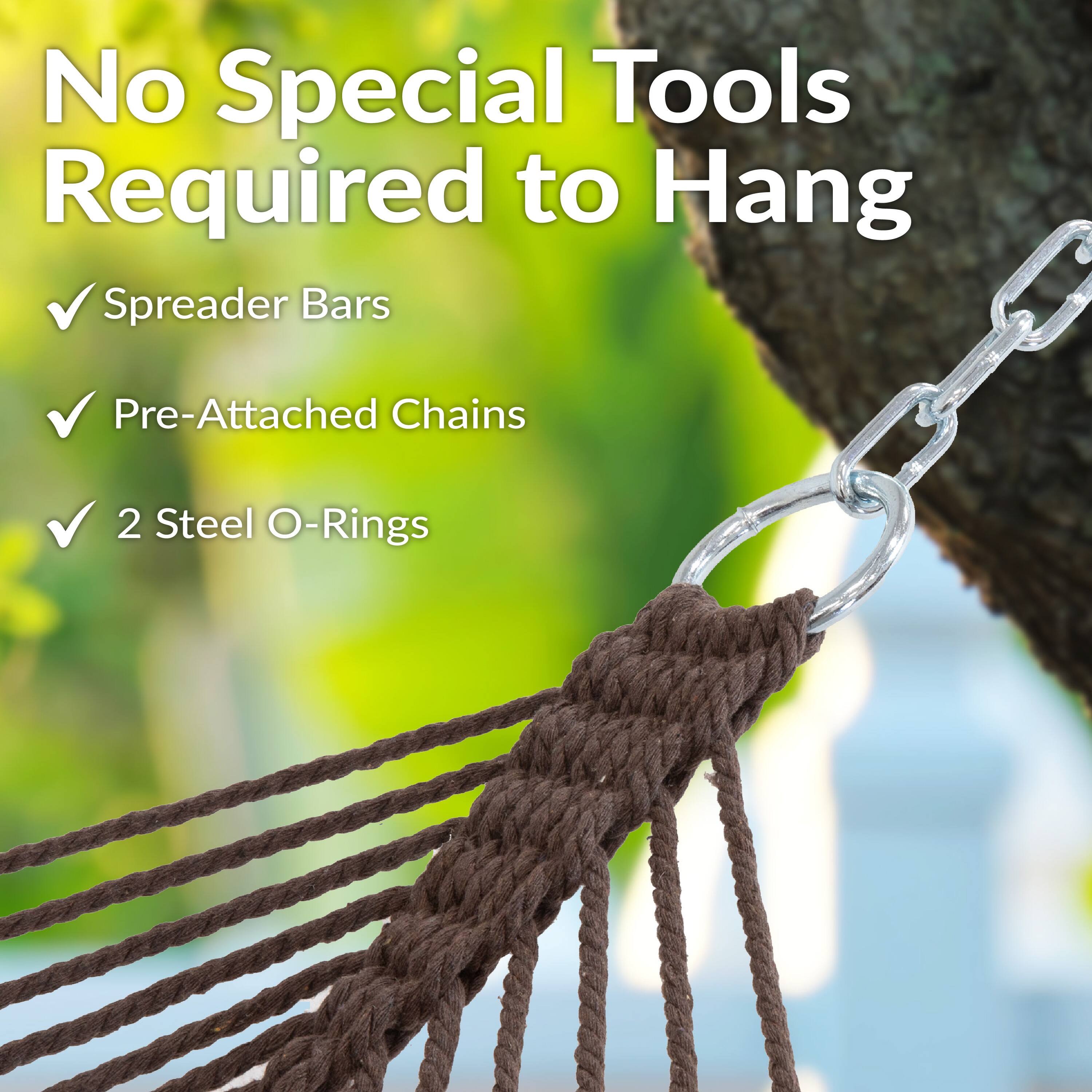 No Special Tools Required to Hang

- Spreader Bars
- Pre-Attached Chains
- 2 Steel O-Rings
