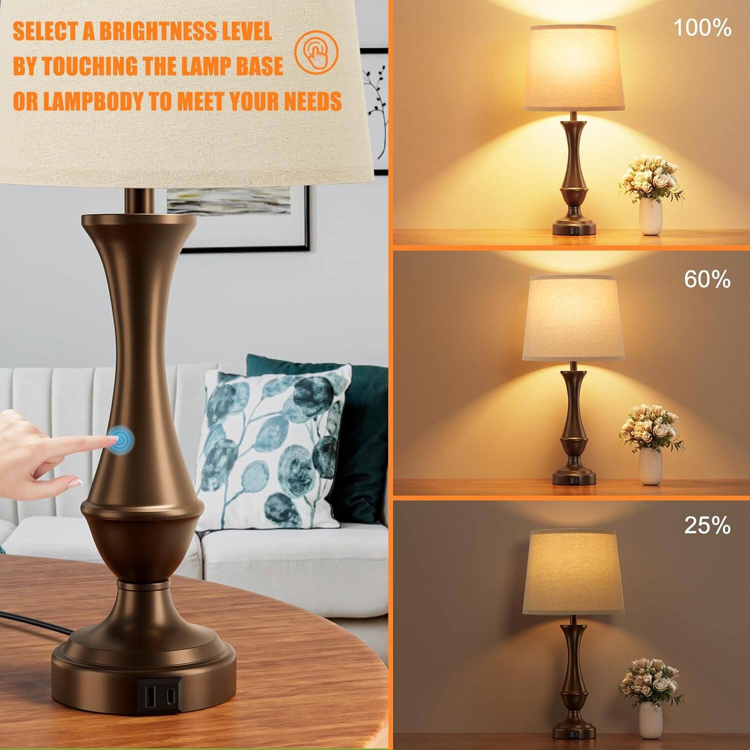 SELECT A BRIGHTNESS LEVEL BY TOUCHING THE LAMP BASE OR LAMPBODY TO MEET YOUR NEEDS

100%

60%

25%