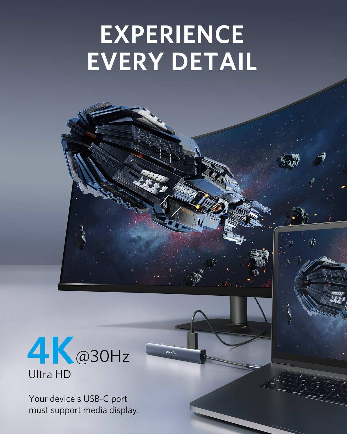 EXPERIENCE EVERY DETAIL

4K @30Hz Ultra HD

Your device's USB-C port must support media display.