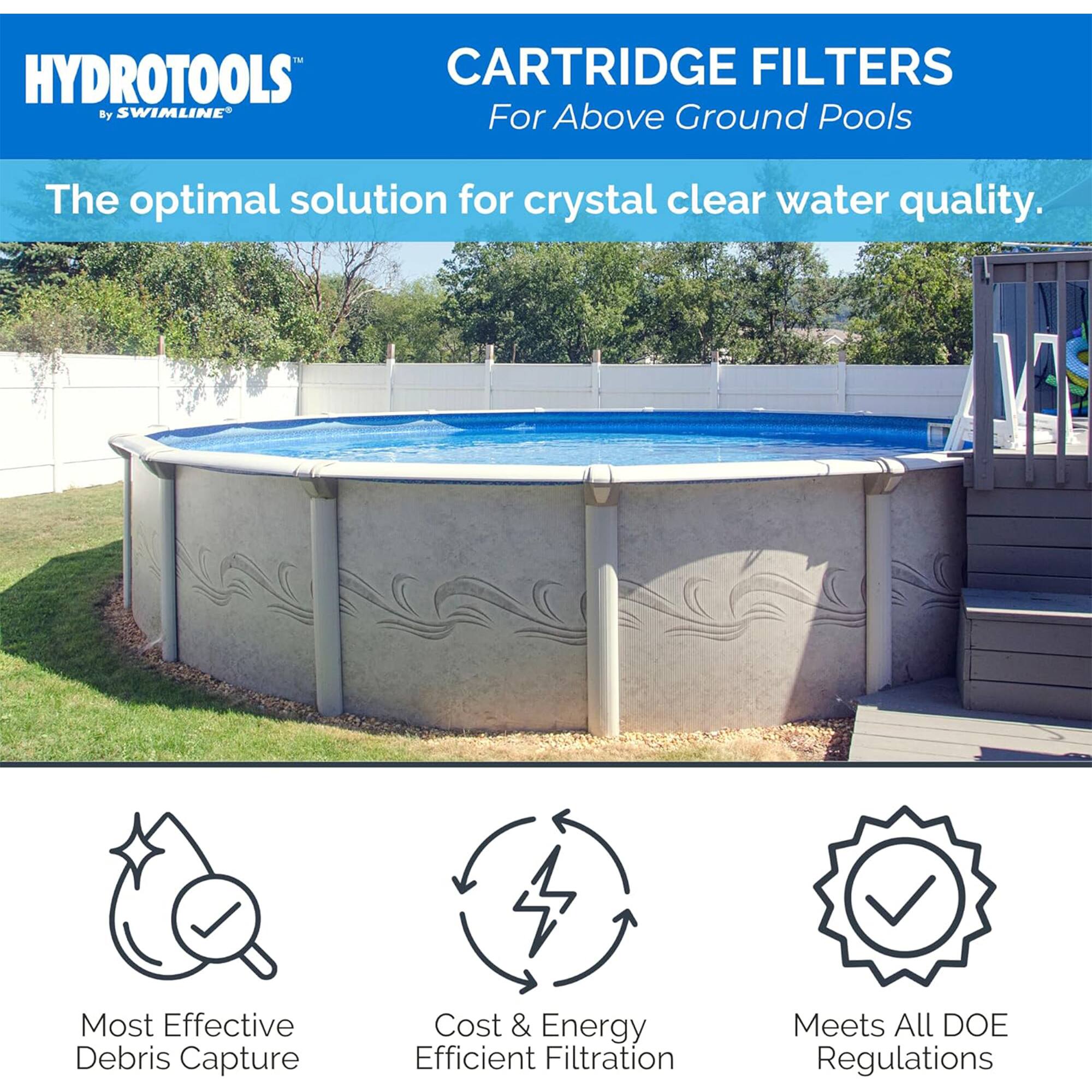 HYDROTOOLS CARTRIDGE FILTERS  
By SWIMLINE  
For Above Ground Pools  

The optimal solution for crystal clear water quality.  

Most Effective Debris Capture  
Cost & Energy Efficient Filtration  
Meets All DOE Regulations