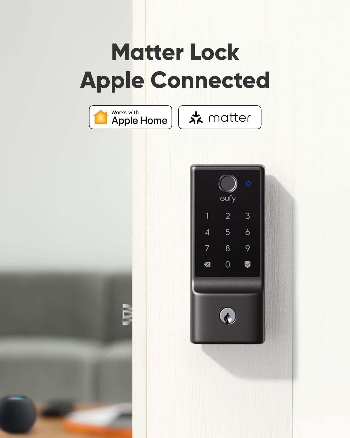 Matter Lock Apple Connected  
Works with Apple Home  
matter  
eufy  
1  
2  
3  
4  
5  
6  
7  
8  
9  
x  
0