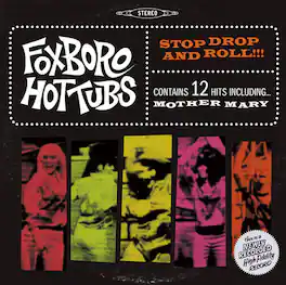 Foxboro Hot Tubs - Stop Drop and Roll - VINYL LP