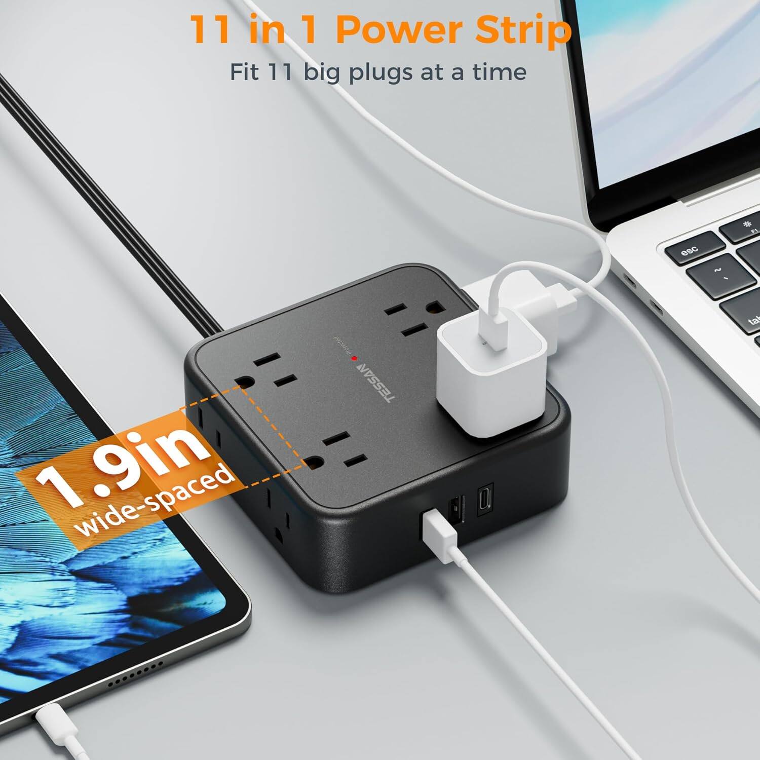 11 in 1 Power Strip  
Fit 11 big plugs at a time  
1.9in wide-spaced