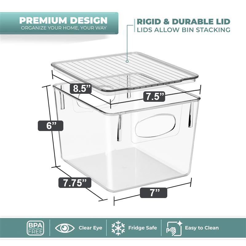 PREMIUM DESIGN  
ORGANIZE YOUR HOME, YOUR WAY  

RIGID & DURABLE LID  
LIDS ALLOW BIN STACKING  

8.5"  
7.5"  
6"  
7.75"  
7"  

BPA FREE  
Clear Eye  
Fridge Safe  
Easy to Clean