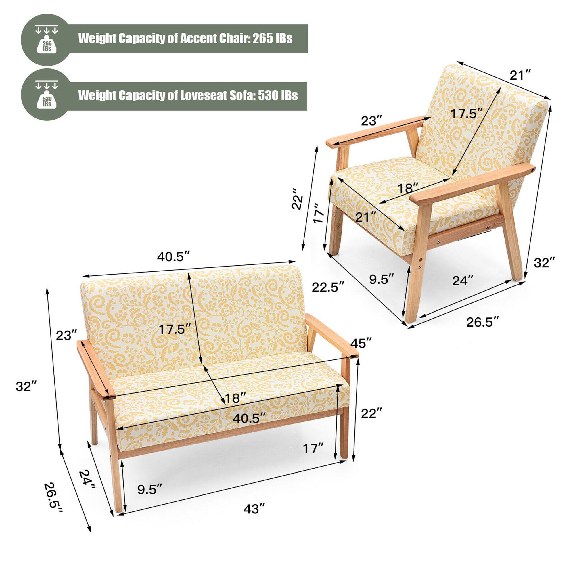 Weight Capacity of Accent Chair: 265 lbs  
Weight Capacity of Loveseat Sofa: 530 lbs  

Accent Chair Dimensions:  
- Width: 23"  
- Depth: 22"  
- Height: 32"  
- Seat Height: 18"  
- Seat Depth: 21"  
- Arm Height: 21"  
- Back Height: 17.5"  
- Arm Width: 23"  

Loveseat Sofa Dimensions:  
- Width: 43"  
- Depth: 40.5"  
- Height: 45"  
- Seat Height: 18"  
- Seat Depth: 40.5"  
- Arm Height: 22"  
- Back Height: 17"  
- Arm Width: 23"  
- Seat Width: 40.5"  
- Seat Depth: 22"  
- Arm Width: 24"  
- Arm Height: 26.5"  
- Arm Width: 22"  
- Arm Height: 26.5"  
- Arm Width: 24"  
- Arm Height: 