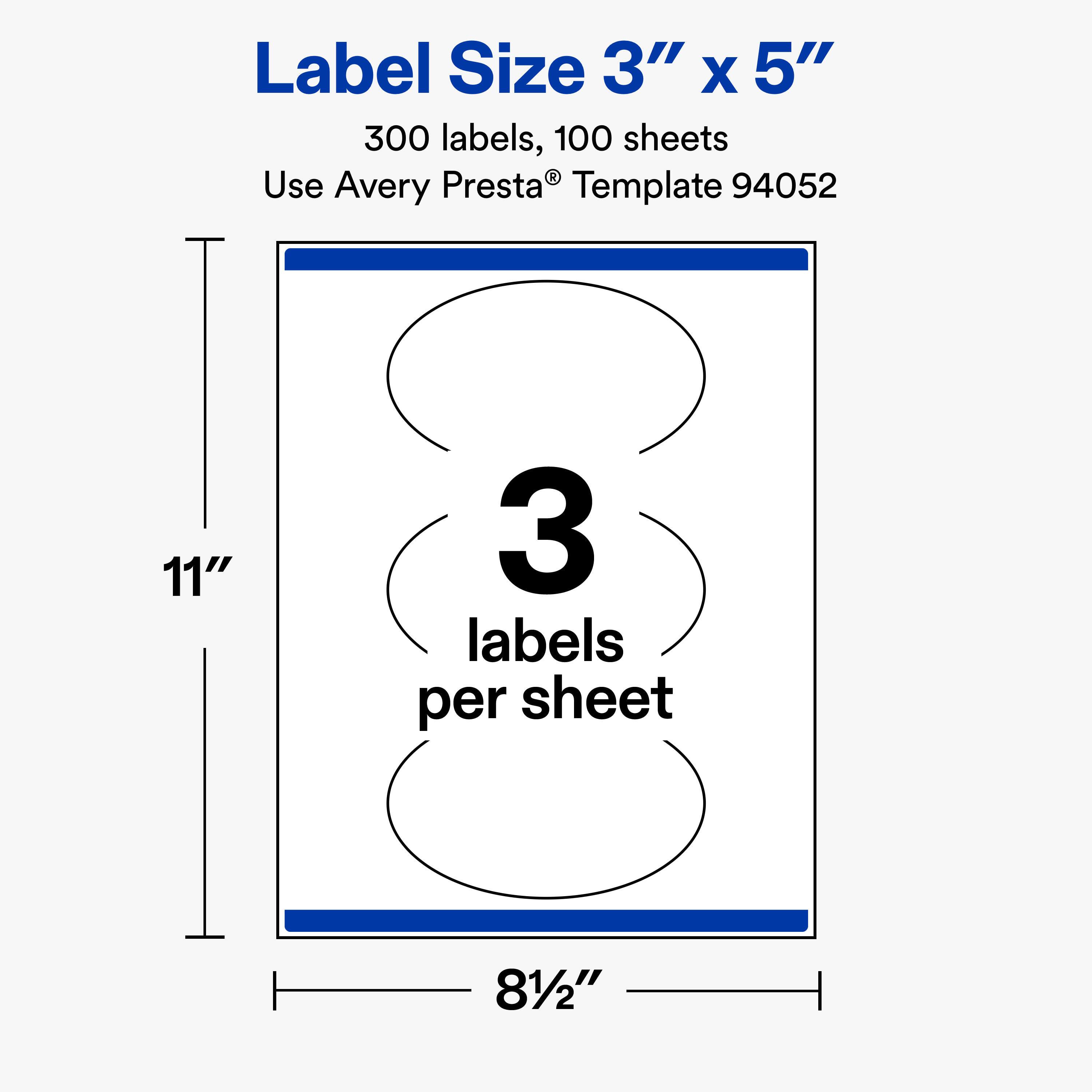 Label Size 3" X 5"  
300 labels, 100 sheets  
Use Avery Presta® Template 94052  

11"  
3 labels per sheet  
8½"
