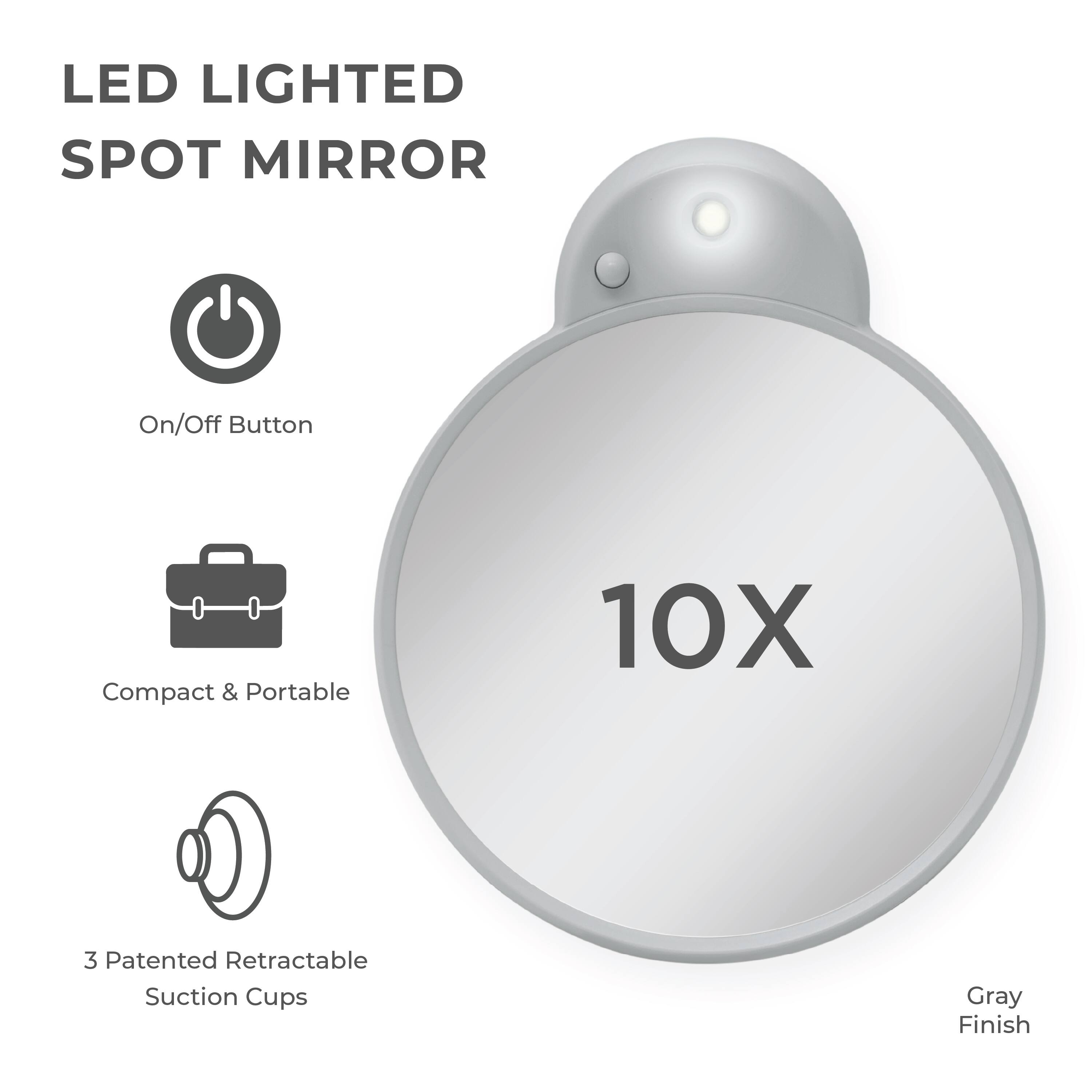 LED LIGHTED SPOT MIRROR

- On/Off Button
- Compact & Portable
- 3 Patented Retractable Suction Cups
- 10X
- Gray Finish