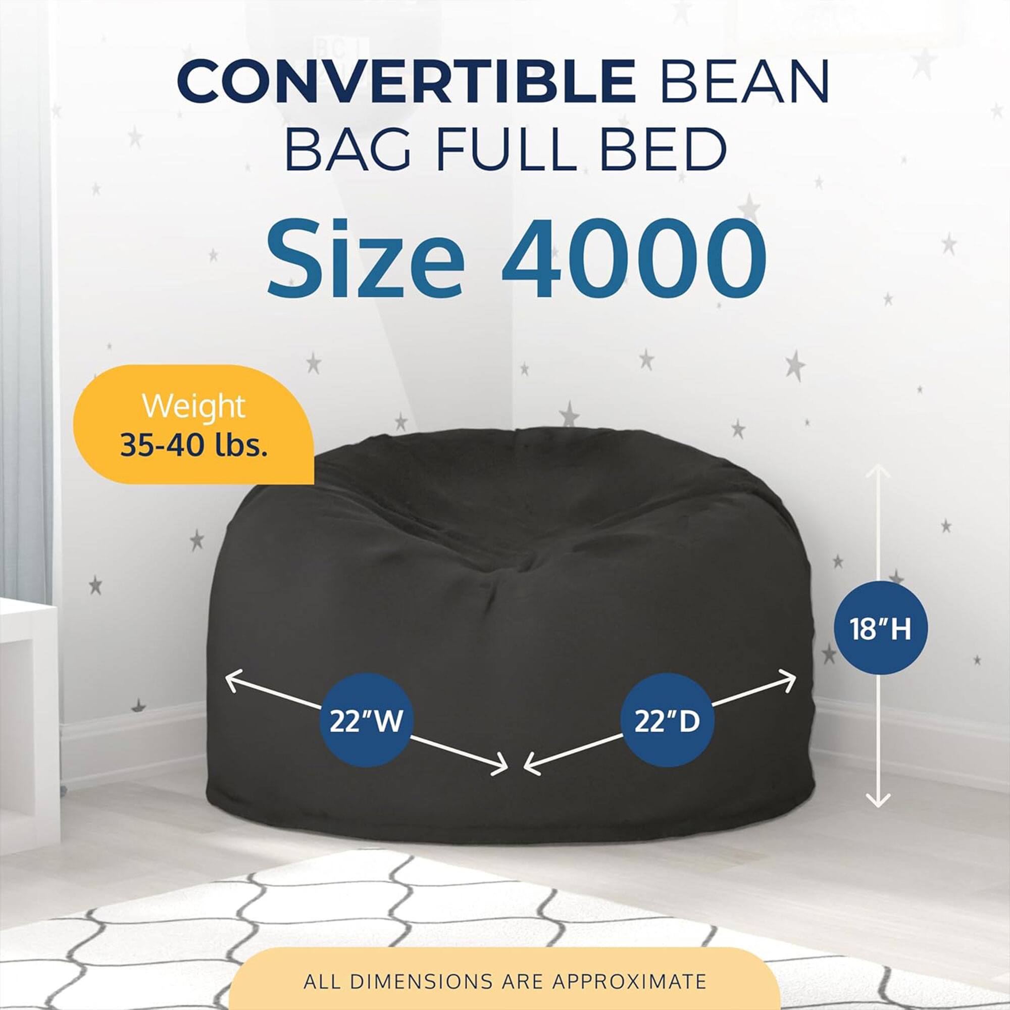 CONVERTIBLE BEAN BAG FULL BED  
Size 4000  

Weight: 35-40 lbs.  

Dimensions:  
- Height: 18"  
- Width: 22"  
- Depth: 22"  

ALL DIMENSIONS ARE APPROXIMATE