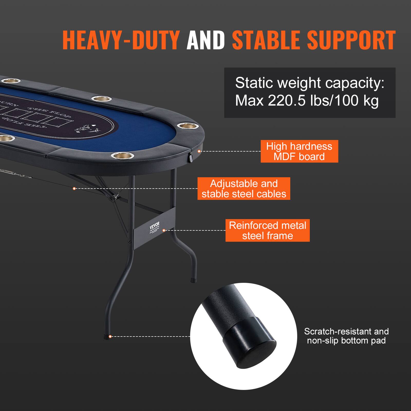 HEAVY-DUTY AND STABLE SUPPORT

Static weight capacity: Max 220.5 lbs/100 kg

High hardness MDF board

Adjustable and stable steel cables

Reinforced metal steel frame

Scratch-resistant and non-slip bottom pad