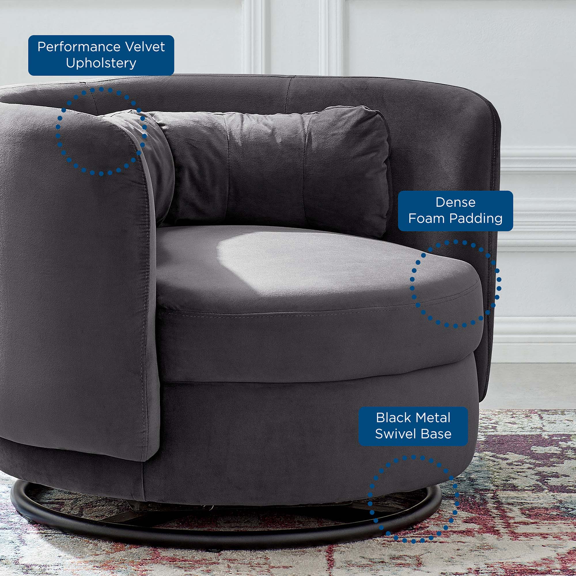 Performance Velvet Upholstery  
Dense Foam Padding  
Black Metal Swivel Base