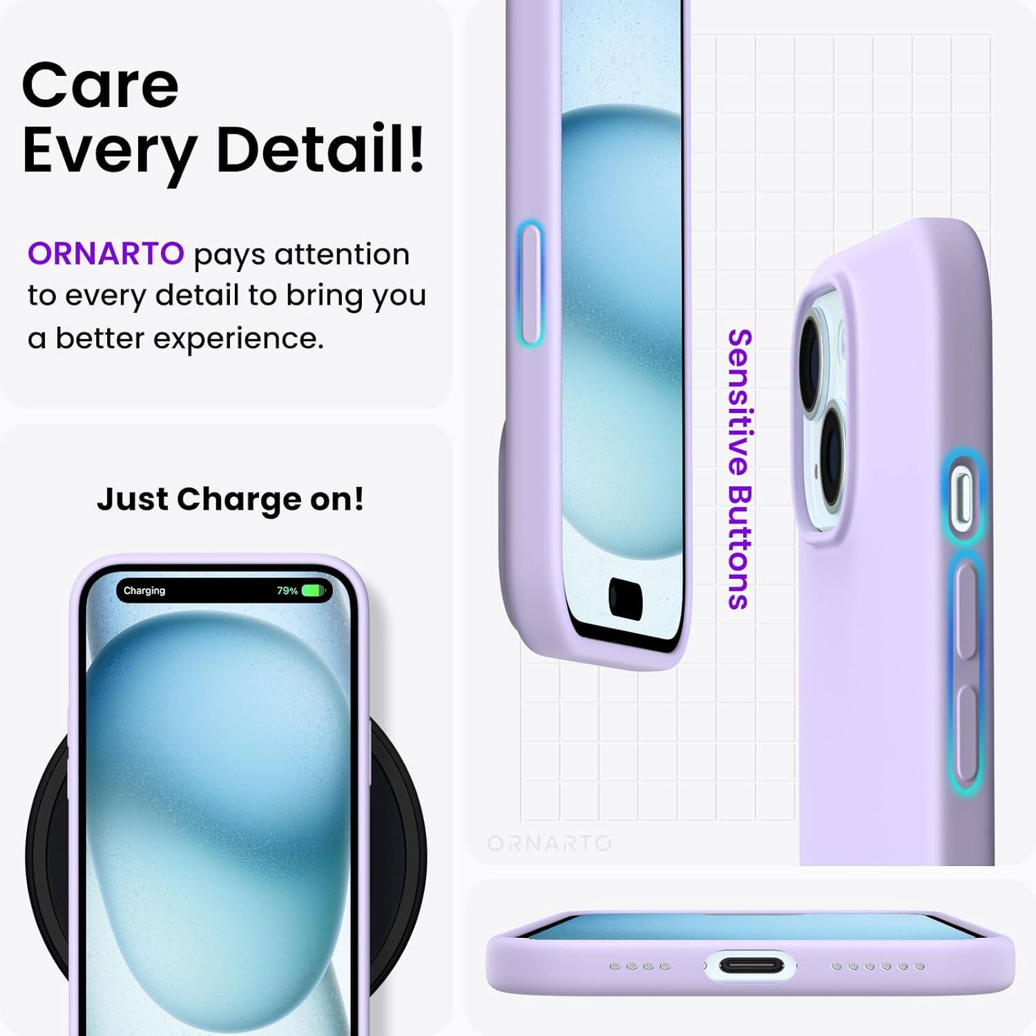 Care Every Detail! ORNARTO pays attention to every detail to bring you a better experience. Just Charge on! Charging 79% Sensitive Buttons ORNARTO