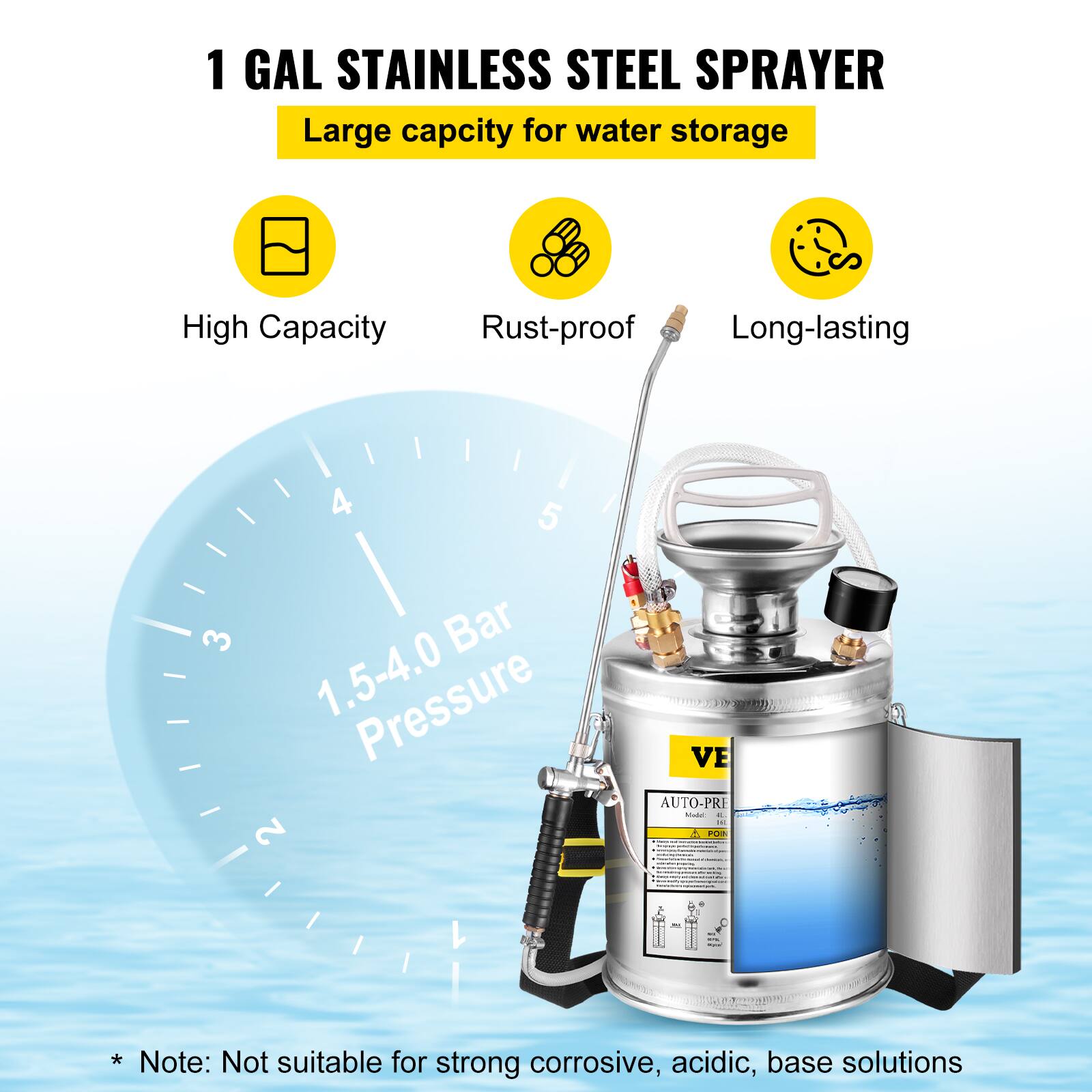 1 GAL STAINLESS STEEL SPRAYER  
Large capacity for water storage  

- High Capacity  
- Rust-proof  
- Long-lasting  

1.5-4.0 Bar Pressure  

* Note: Not suitable for strong corrosive, acidic, base solutions