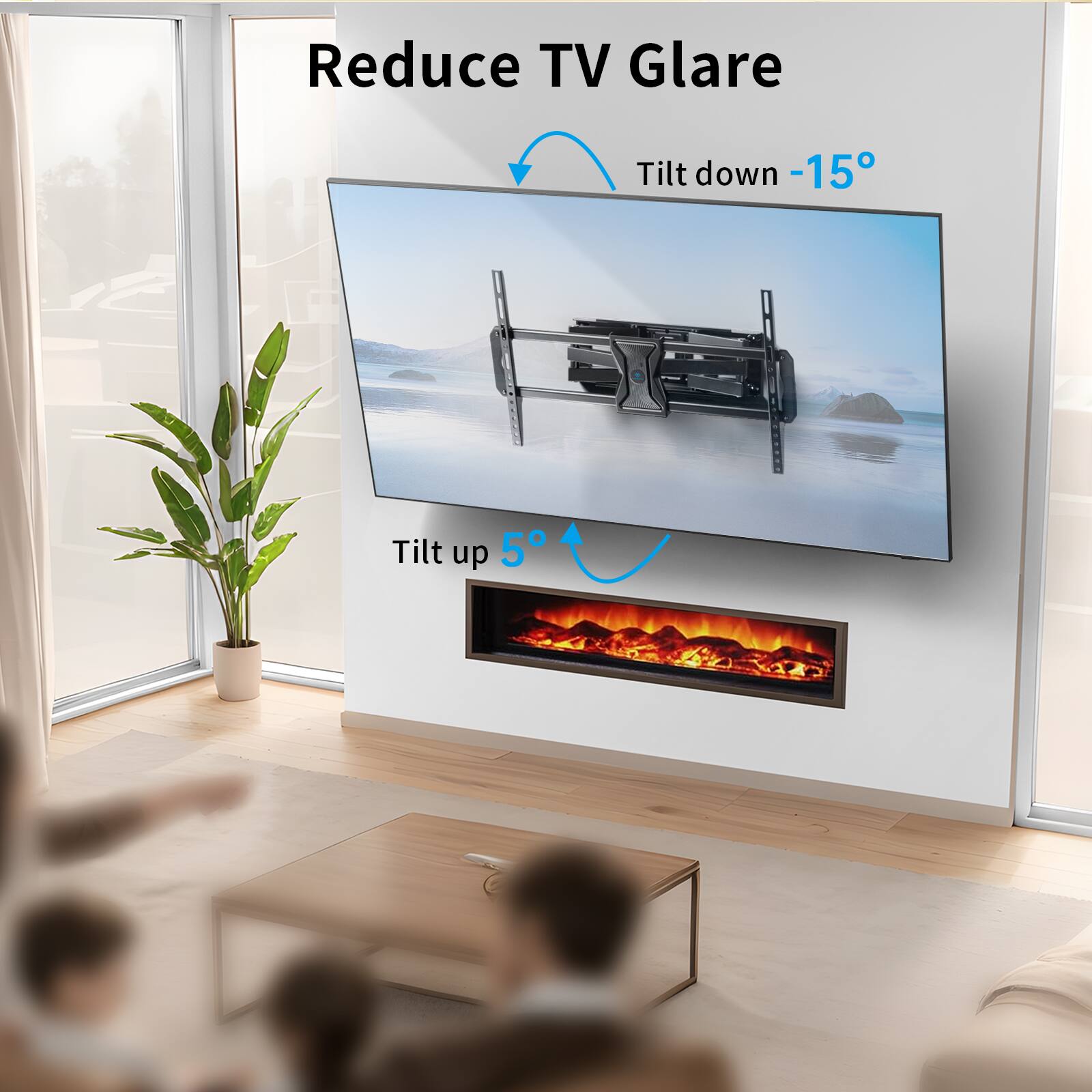 Reduce TV Glare

Tilt down -15°

Tilt up 5°