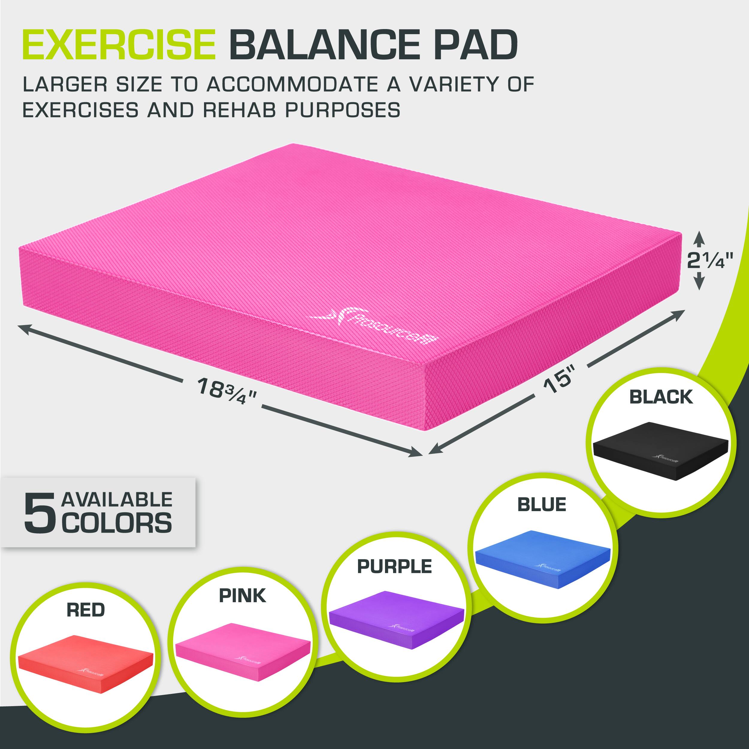 EXERCISE BALANCE PAD LARGER SIZE TO ACCOMMODATE A VARIETY OF EXERCISES AND REHAB PURPOSES 183/4" 15" 21/4" AVAILABLE 5 COLORS BLACK PINK RED PURPLE BLUE