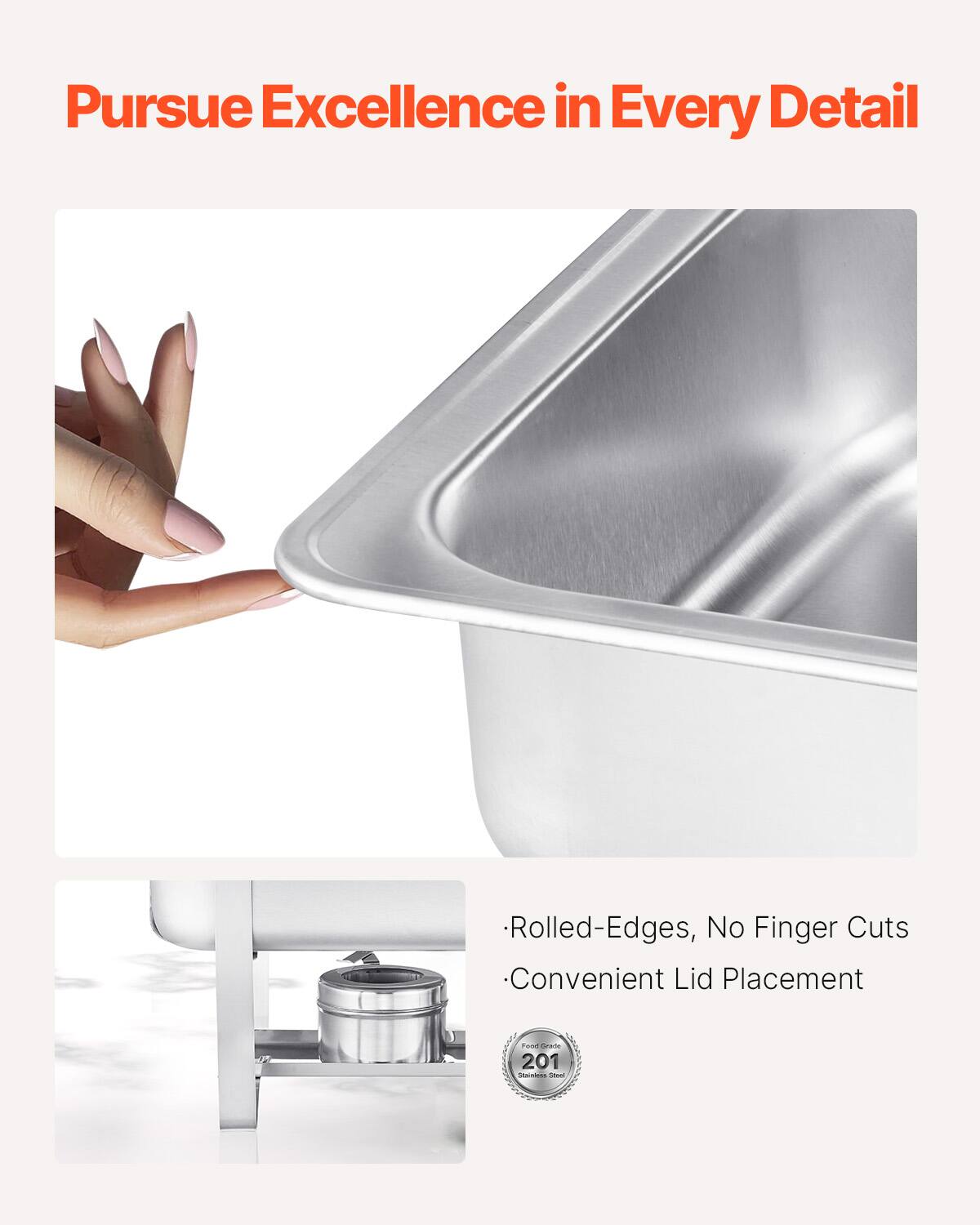 Pursue Excellence in Every Detail
Rolled-Edges, No Finger Cuts
Convenient Lid Placement
Fand dnade 201 Seds R