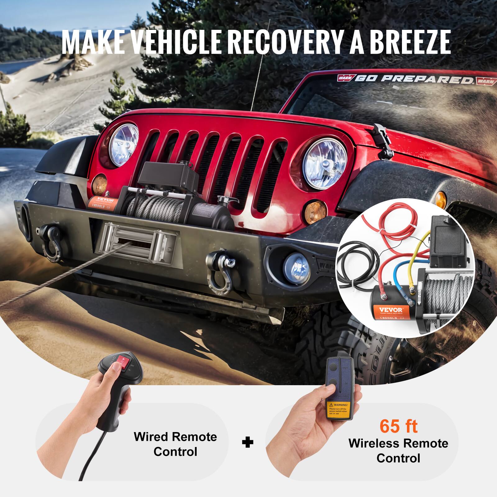 MAKE VEHICLE RECOVERY A BREEZE
GO PREPARED
WARNING
VEVOR
Wired Remote Control +
65 ft Wireless Remote Control