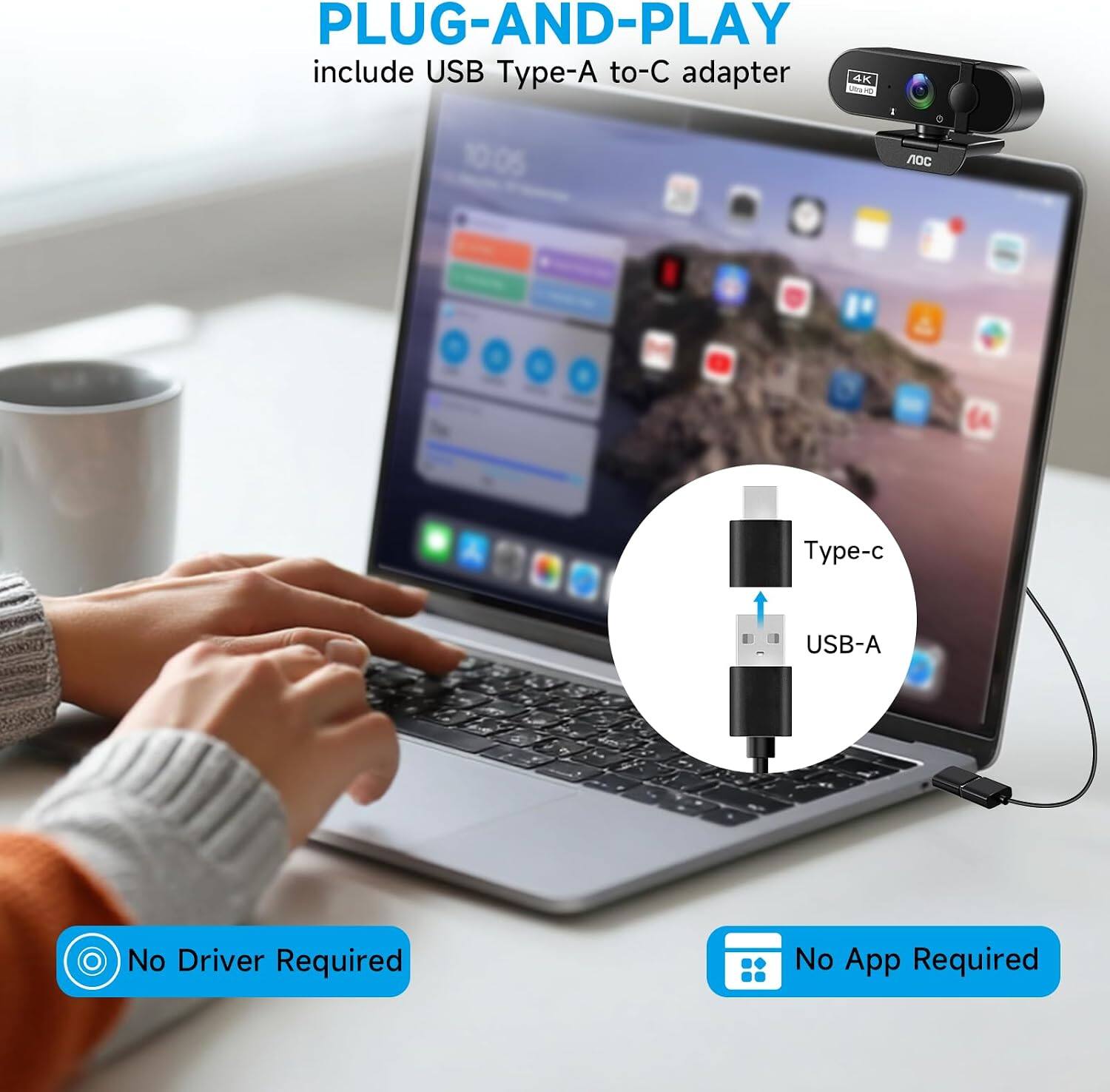 PLUG-AND-PLAY  
include USB Type-A to-C adapter  
4K  
AOC  
USB-A  
No Driver Required  
No App Required