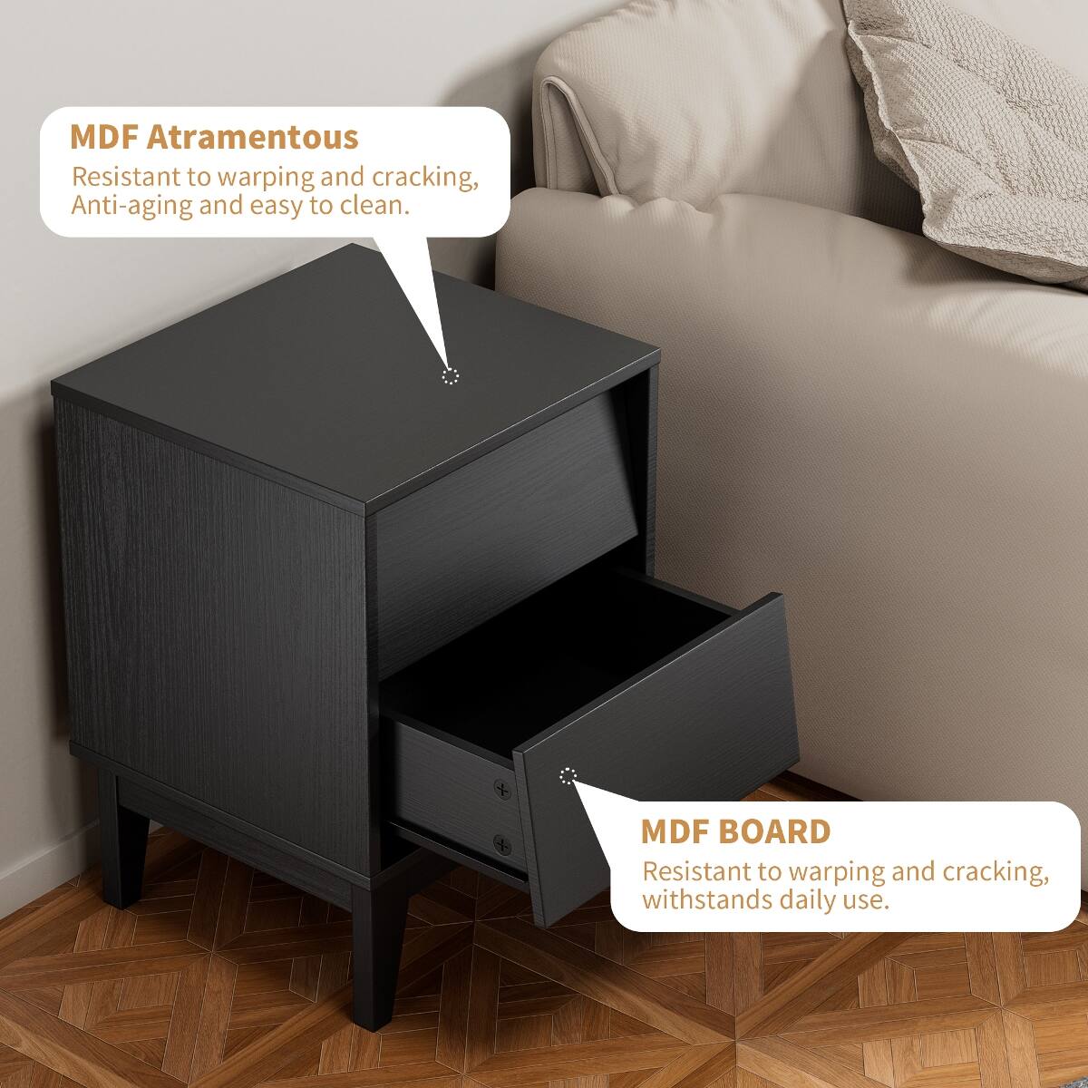 MDF Atramentous  
Resistant to warping and cracking, Anti-aging and easy to clean.  

MDF BOARD  
Resistant to warping and cracking, withstands daily use.