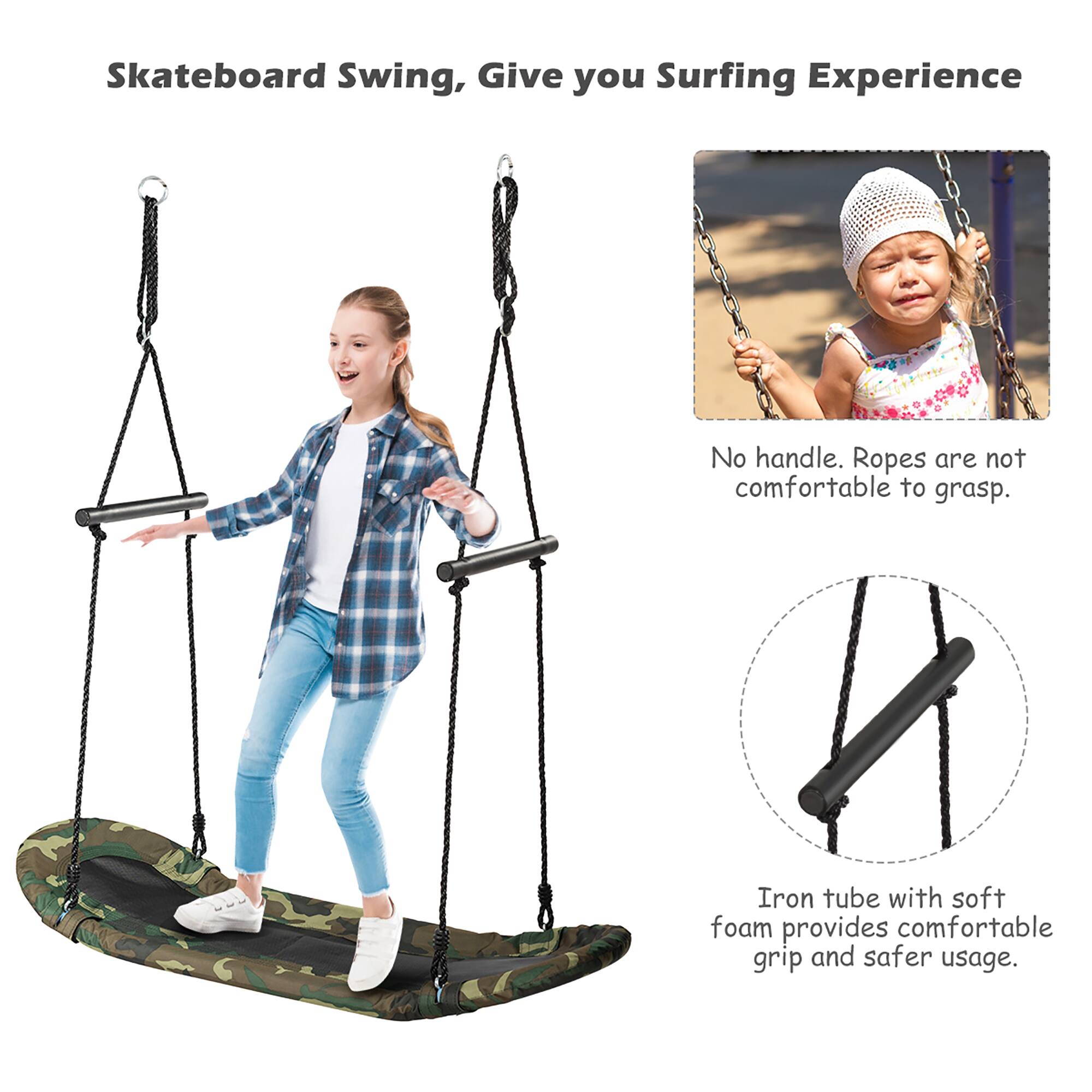 Skateboard Swing, Give you Surfing Experience

No handle. Ropes are not comfortable to grasp.

Iron tube with soft foam provides comfortable grip and safer usage.