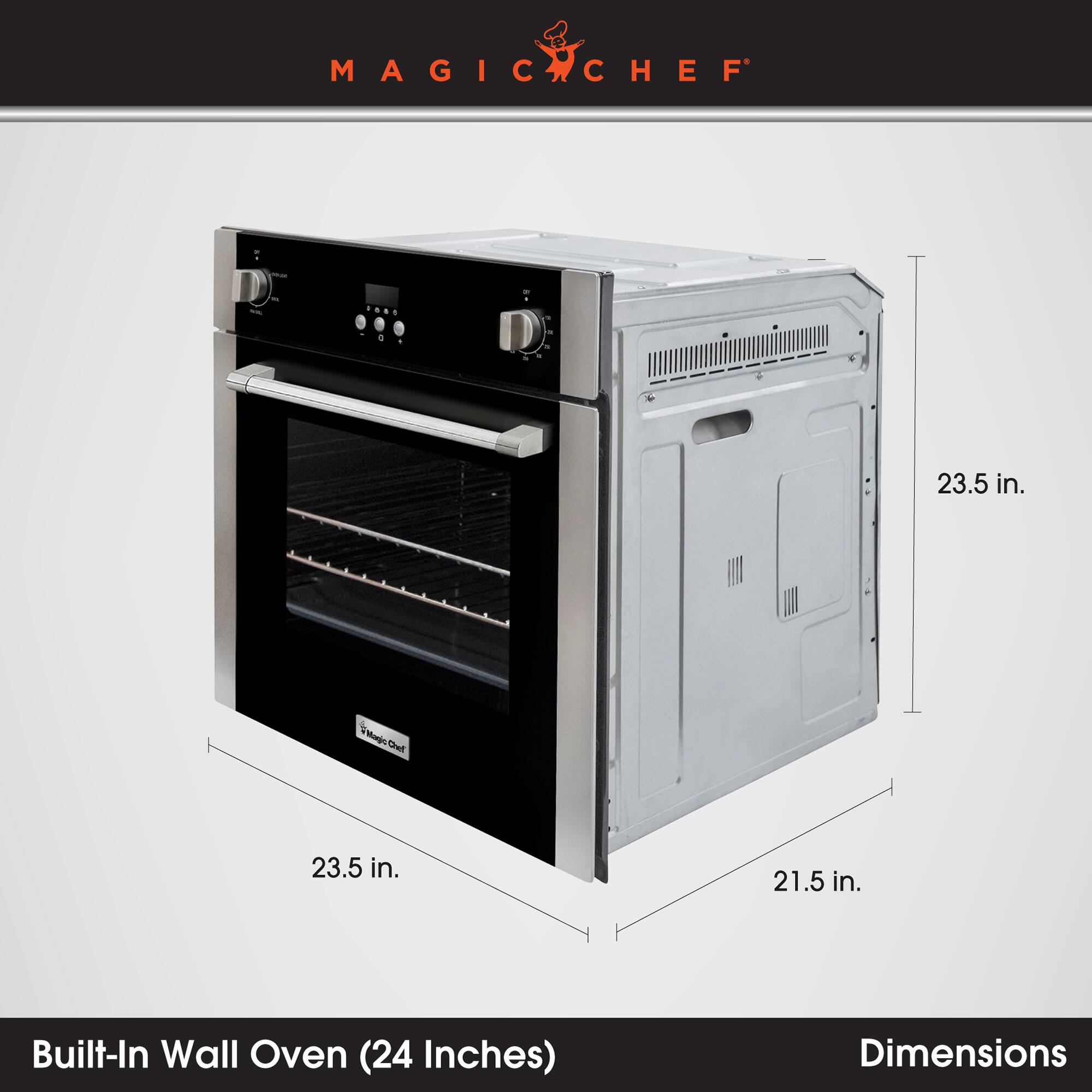 MAGIC CHEF .... 4 D . 23.5 in. VMtagn Ouet Of 23.5 in. 21.5 in. Built-In Wall Oven (24 Inches) Dimensions