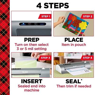 4 STEPS

STEP 1: PREP
Turn on then select 3 or 5 mil setting

STEP 2: PLACE
Item in pouch

STEP 3: INSERT
Sealed end into machine

STEP 4: SEAL*
Then trim if needed
