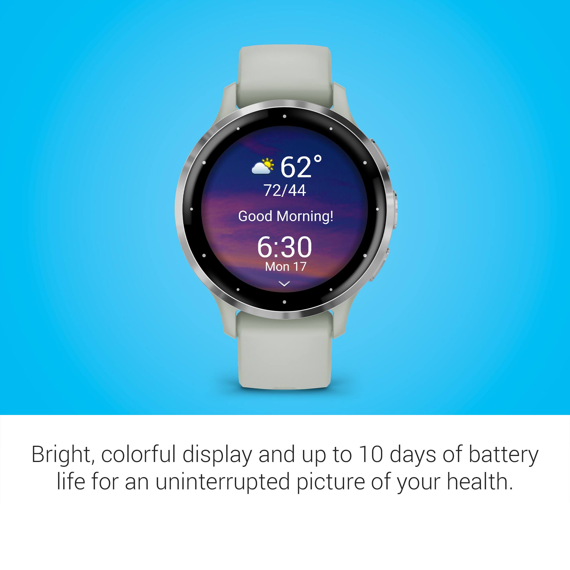 Bright, colorful display and up to 10 days of battery life for an uninterrupted picture of your health.