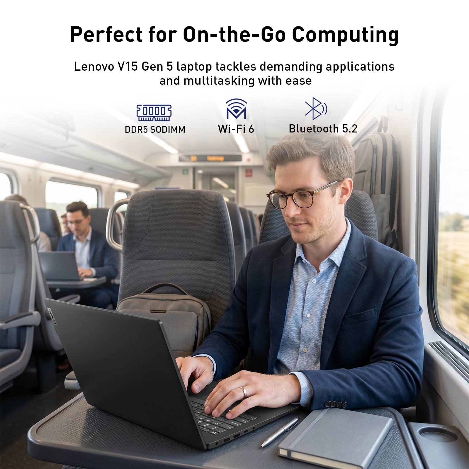 Perfect for On-the-Go Computing  
Lenovo V15 Gen 5 laptop tackles demanding applications and multitasking with ease  

DDR5 SODIMM  
Wi-Fi 6  
Bluetooth 5.2