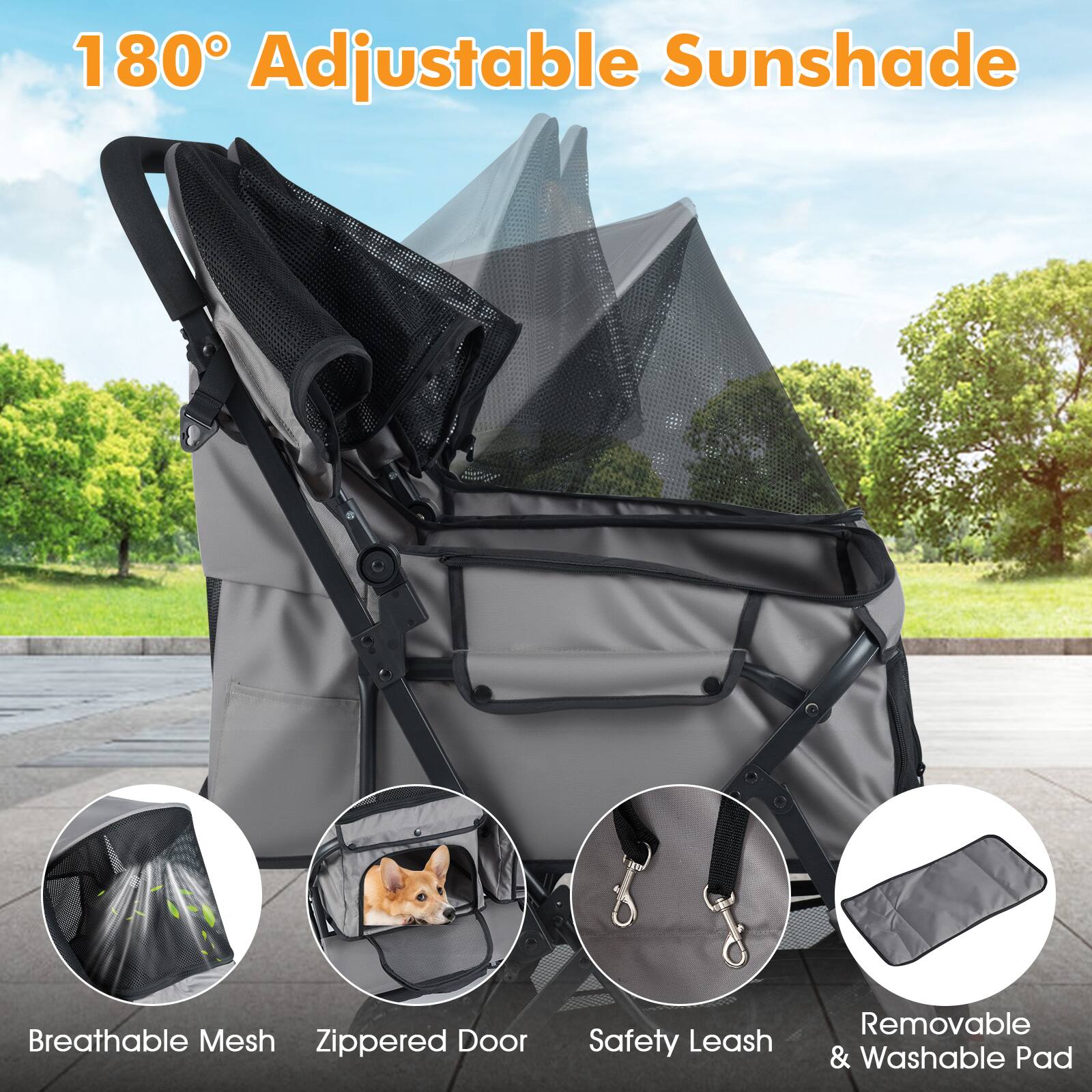 180° Adjustable Sunshade

- Breathable Mesh
- Zippered Door
- Safety Leash
- Removable & Washable Pad